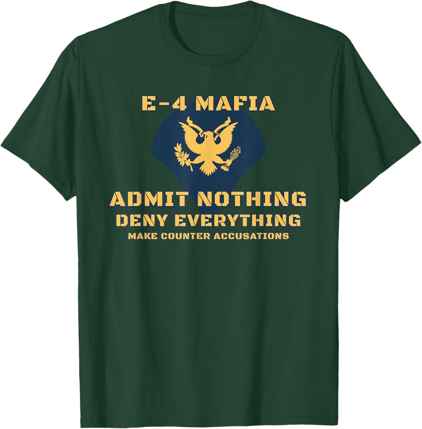 US Army E-4 Mafia Admit Nothing Deny Everything T-Shirt - T-Shirt | Forest