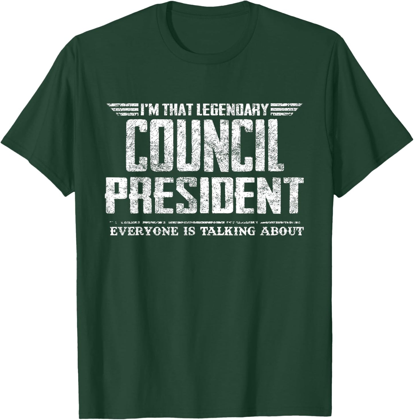 I'm That Legendary Council President T-Shirt - T-Shirt | Forest