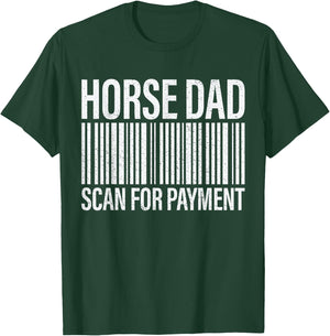 Horse Dad Scan For Payment Horse Lover Daddy T-Shirt - T-Shirt | Forest