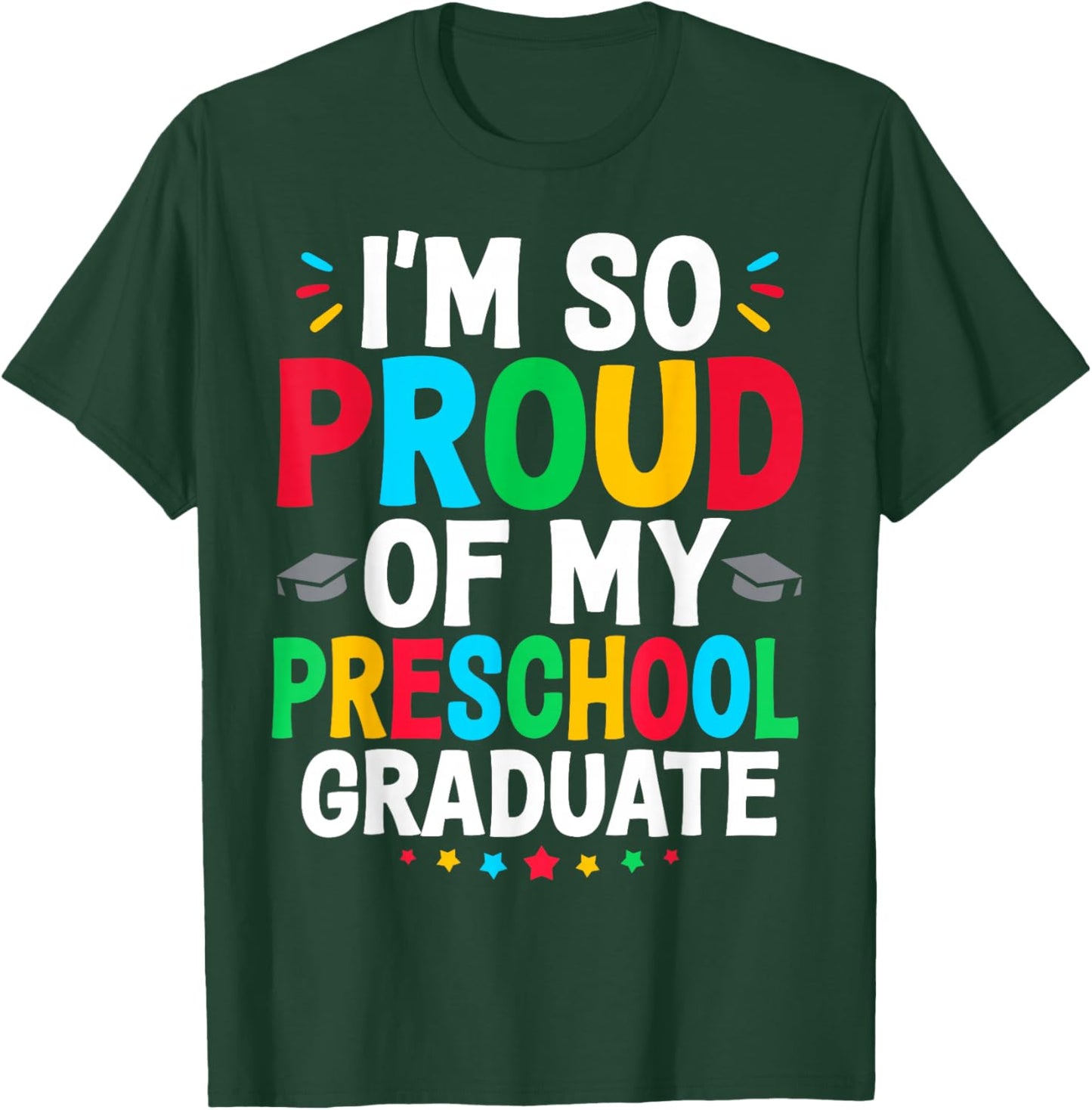 Im So Proud Of My PRESCHOOL Graduates Last Day School T-Shirt - T-Shirt | Forest