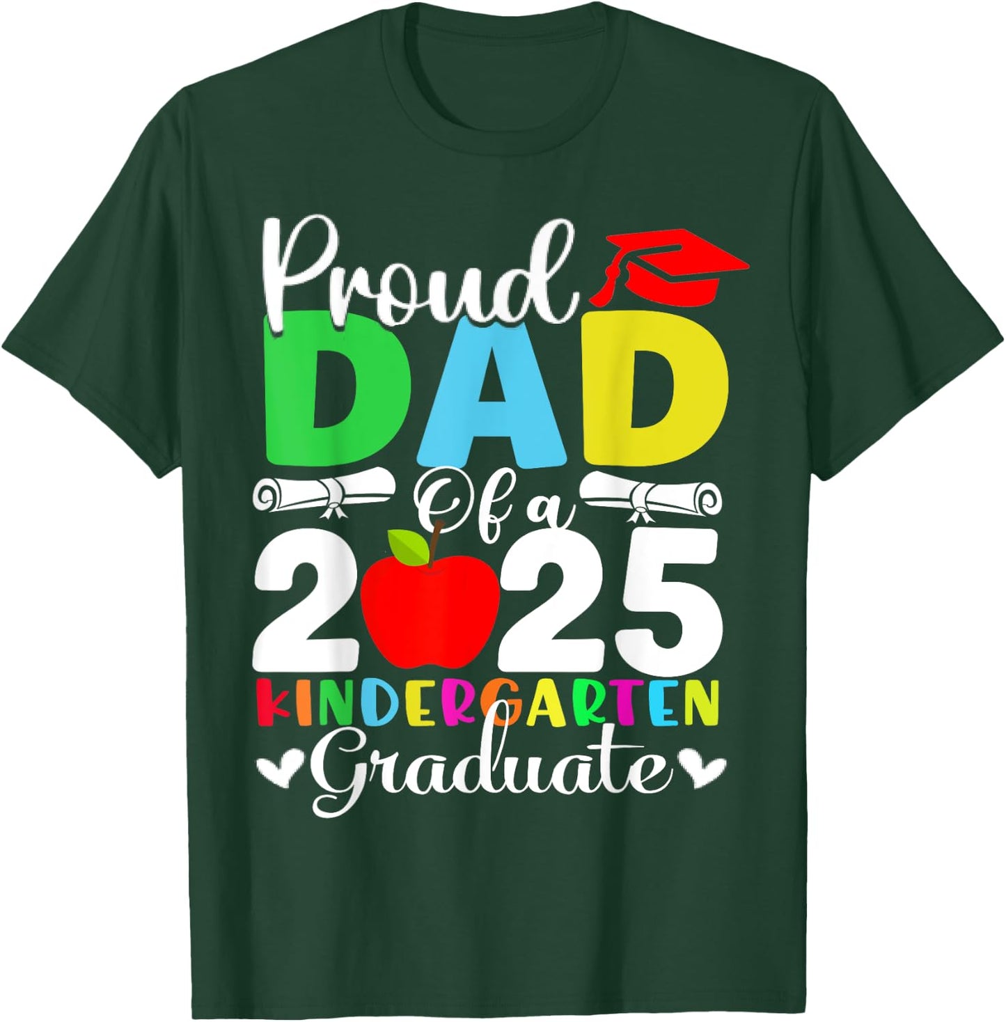 Proud Dad Of 2025 Kindergarten Graduate T-Shirt - T-Shirt | Forest