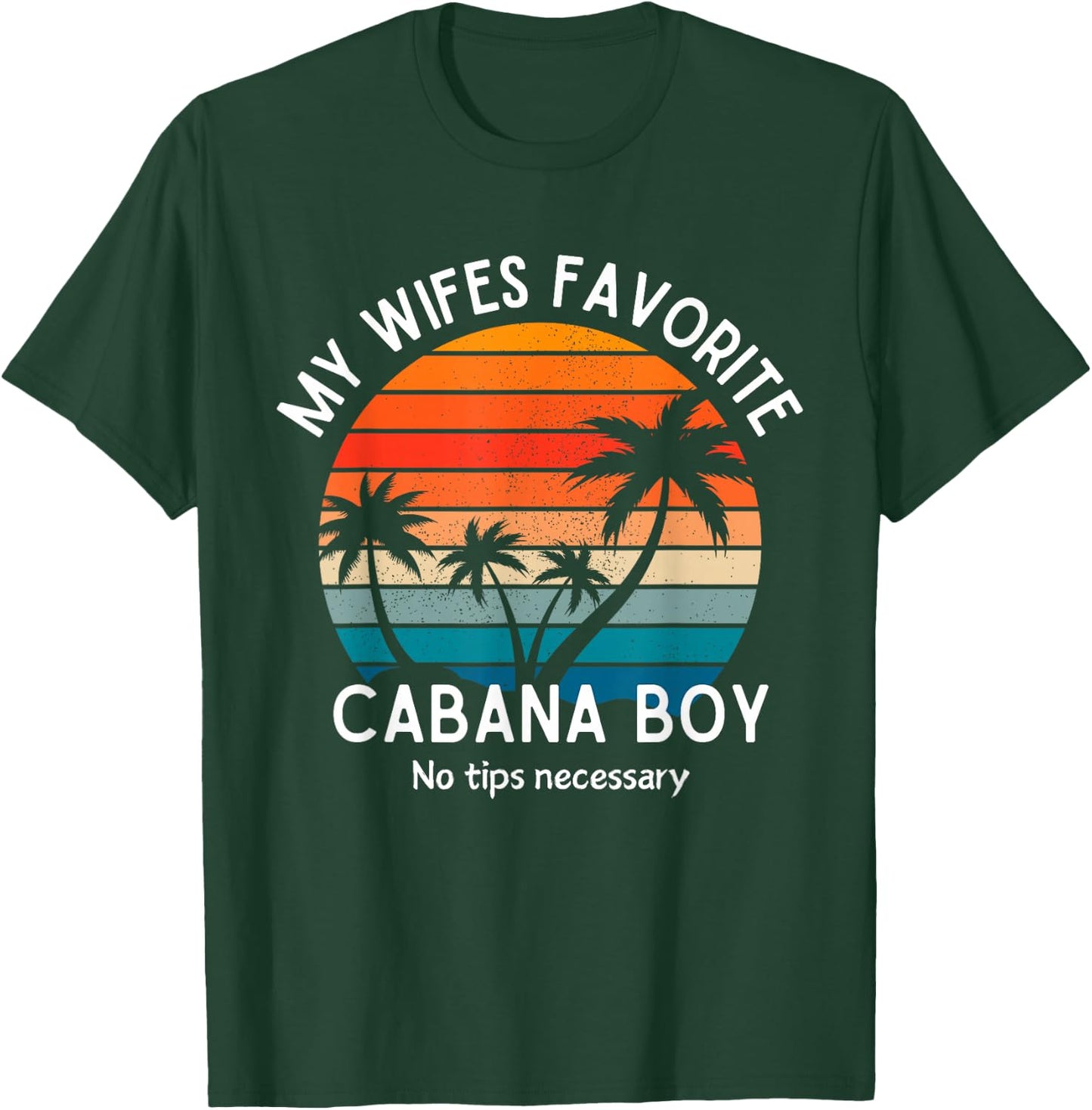 My Wifes Favorite Cabana Boy Husband Cruise T-Shirt - T-Shirt | Forest