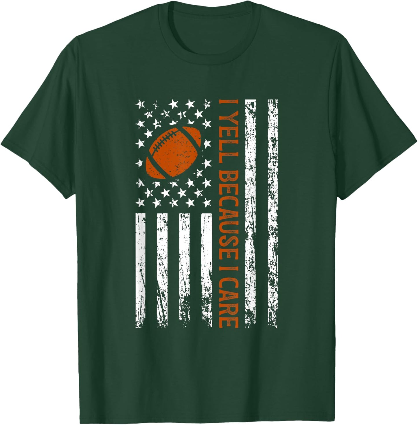 I Yell Because I Care Funny Football American Flag Saying T-Shirt - T-Shirt | Forest