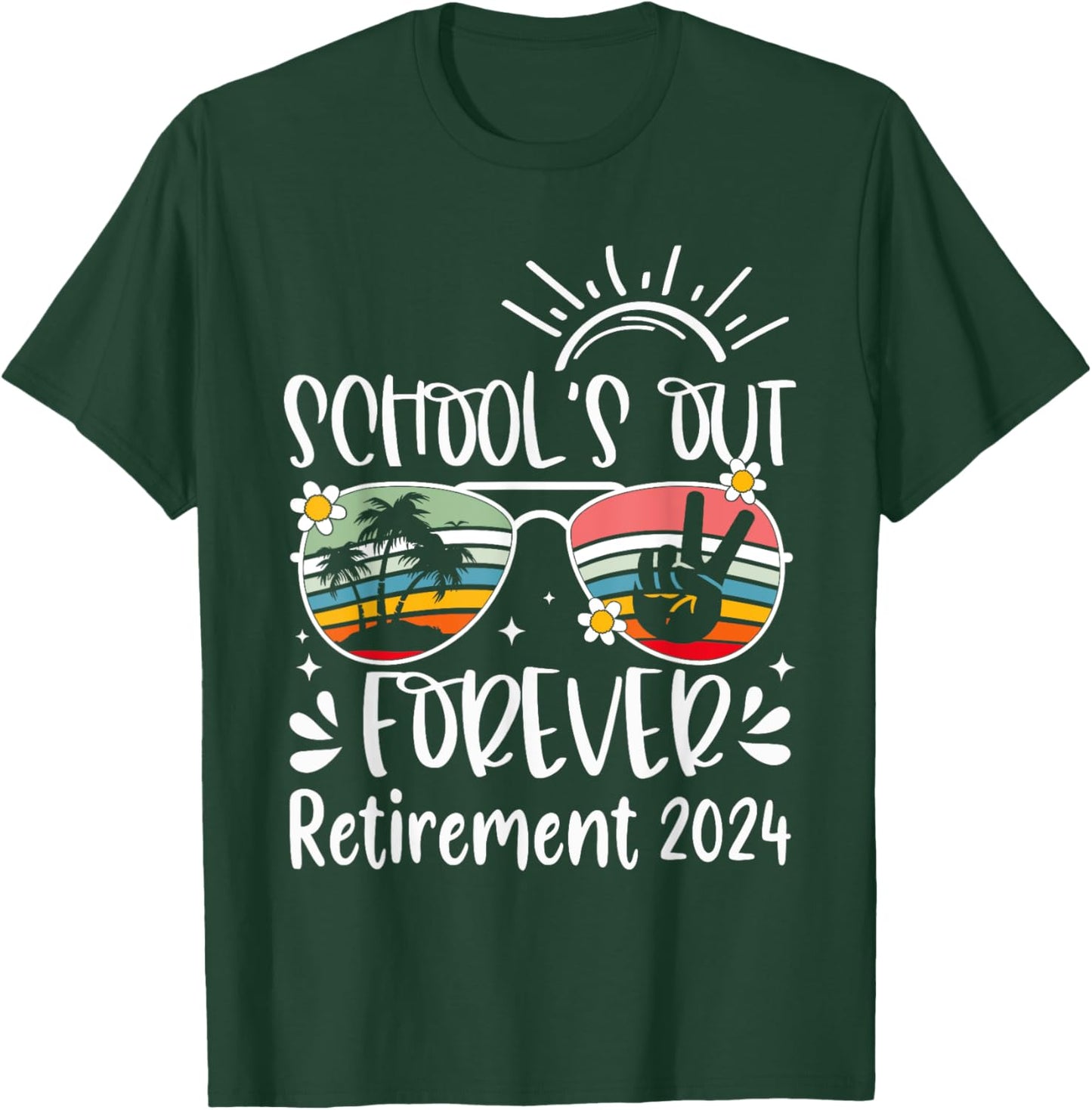School's Out Forever Retired Teacher Retirement 2024 T-Shirt - T-Shirt | Forest