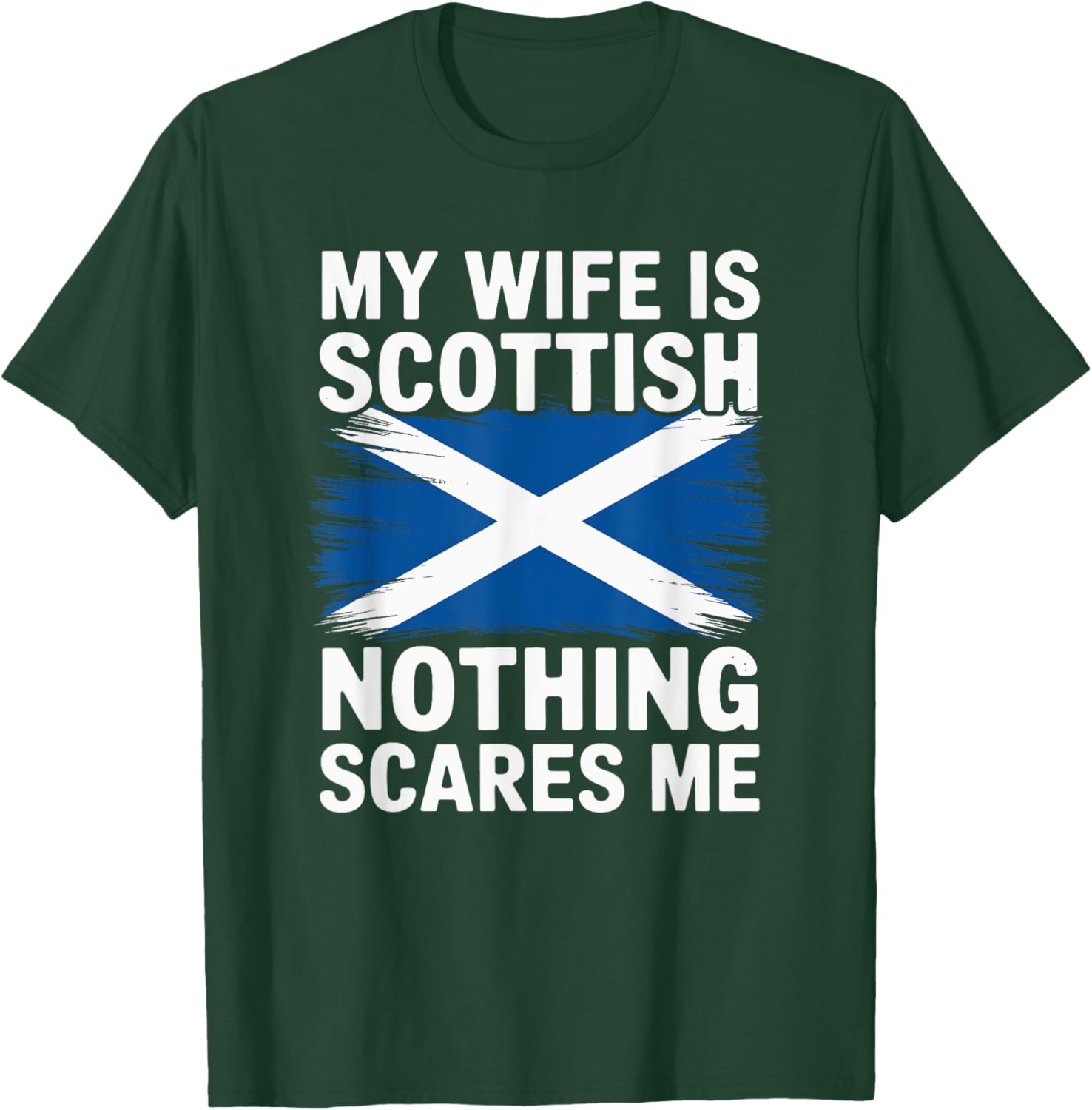My Wife Is Scottish Nothing Scares Me, Scotland Roots T-Shirt - T-Shirt | Forest