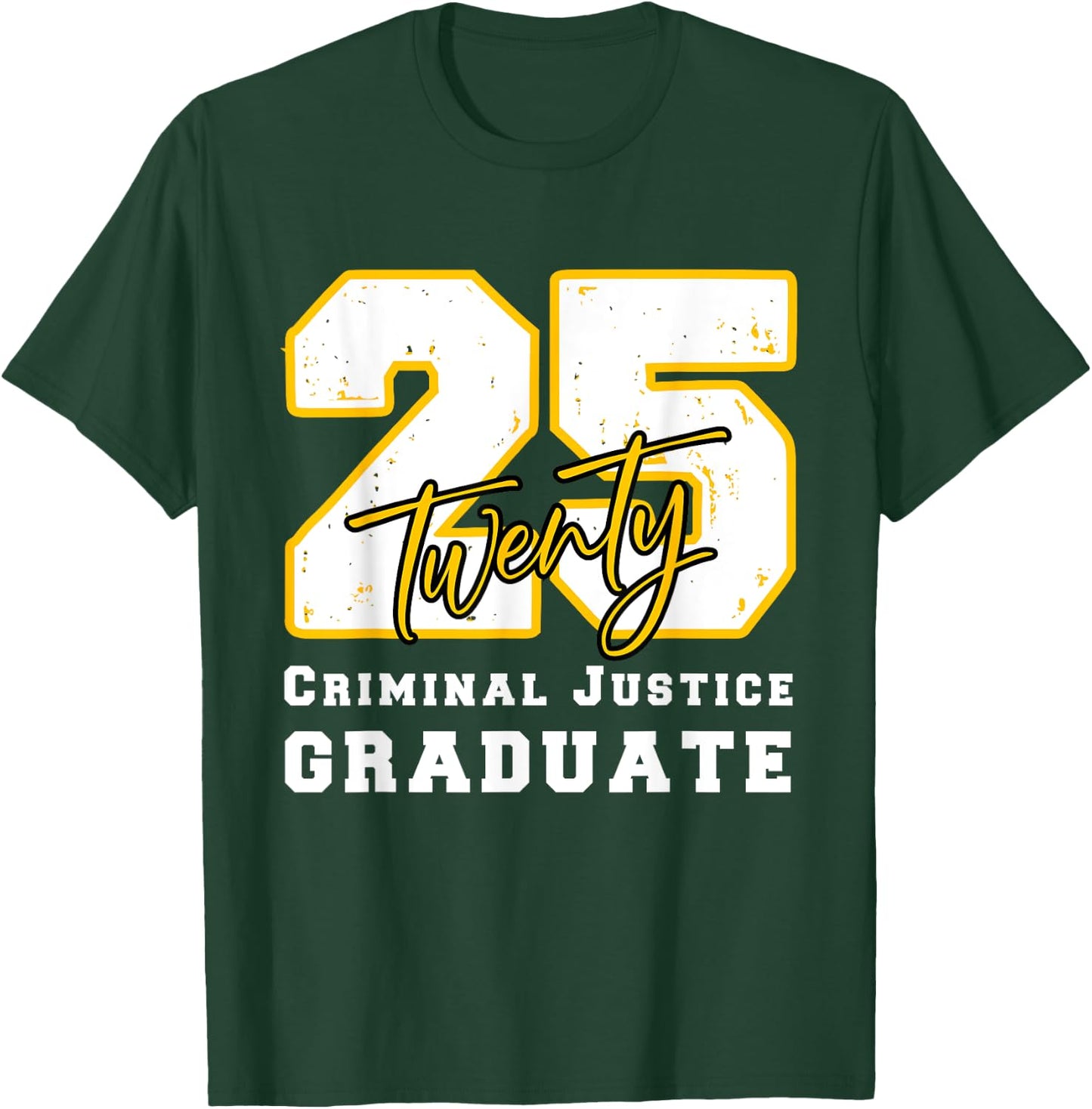 Criminal Justice Graduate Graduated Class of 2025 Graduation T-Shirt - T-Shirt | Forest