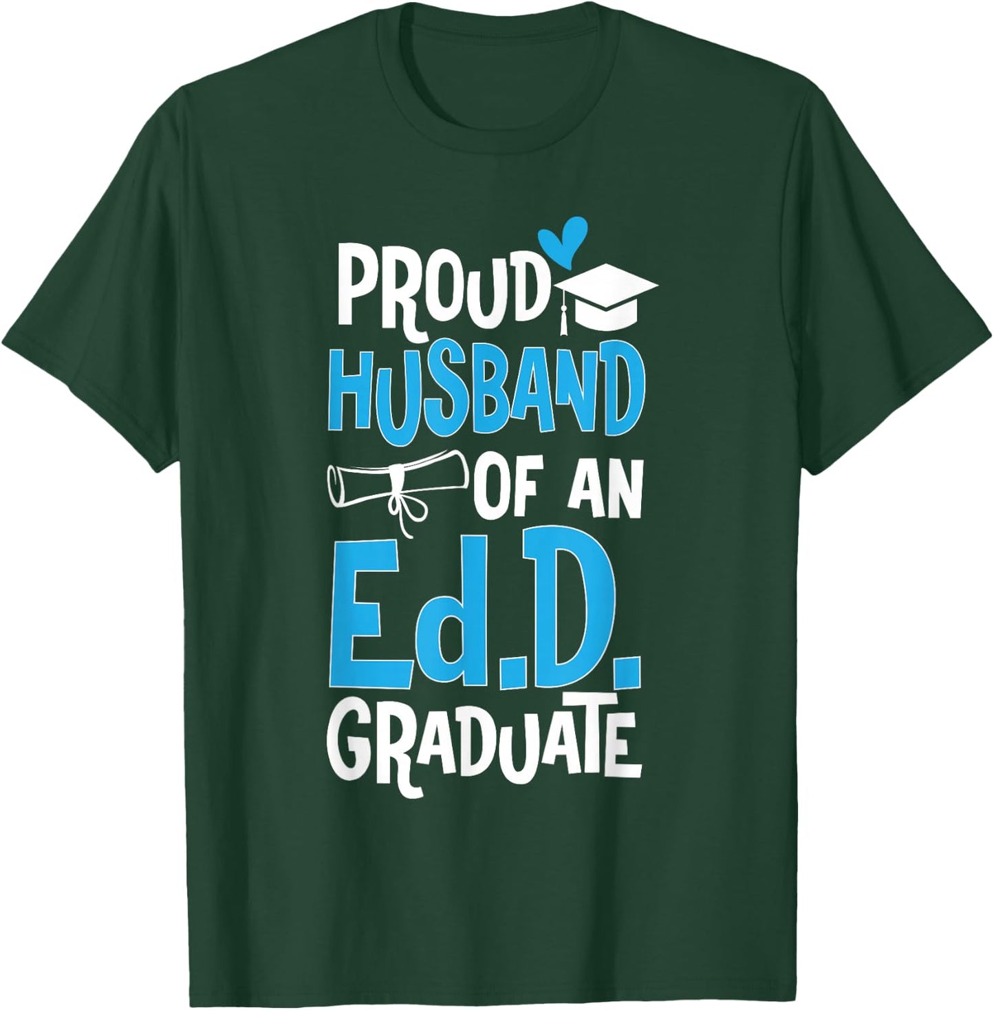 Doctor of Education Proud Husband Of An Ed.D. Graduate T-Shirt - T-Shirt | Forest