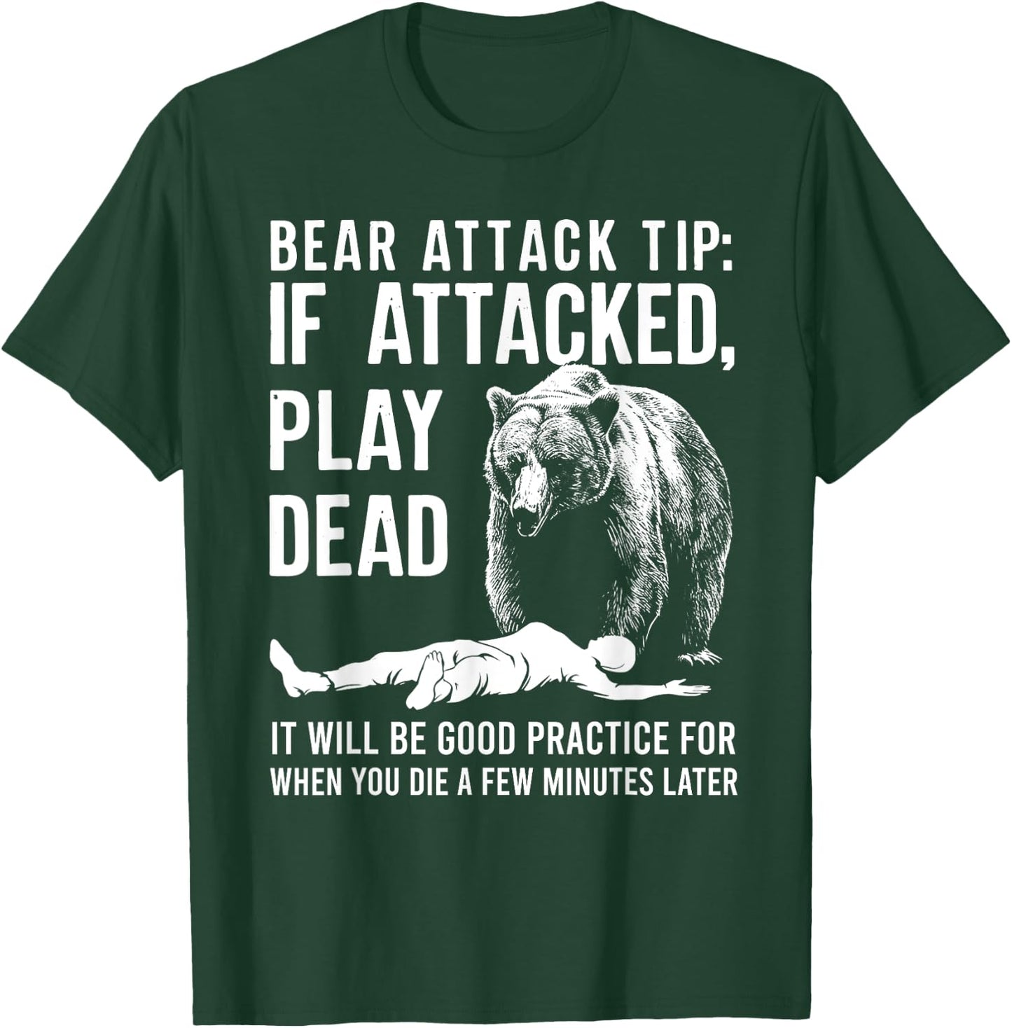 Bear Attack Tip If Attacked Play Dead Funny Camping Camper T-Shirt - T-Shirt | Forest