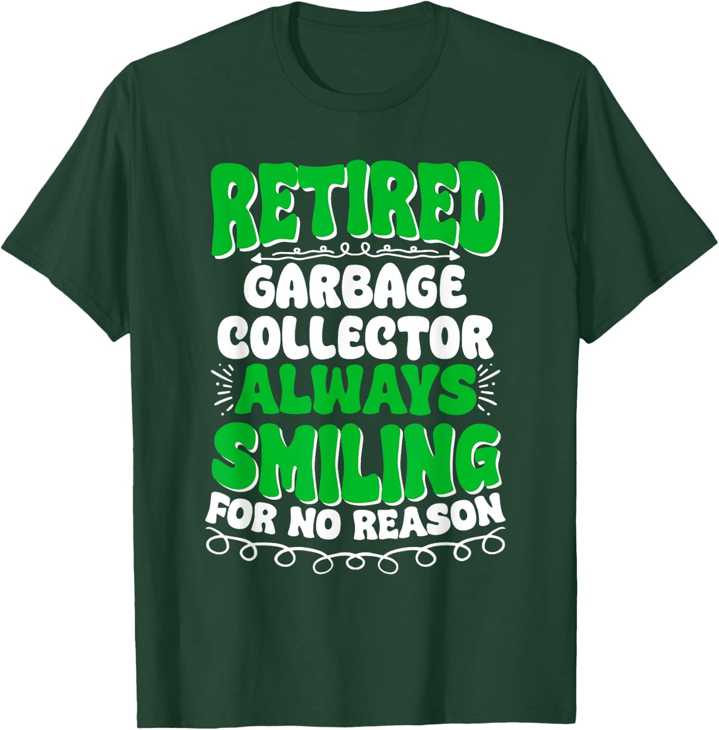 Retired Garbage Collector Always Smiling T-Shirt - T-Shirt | Forest