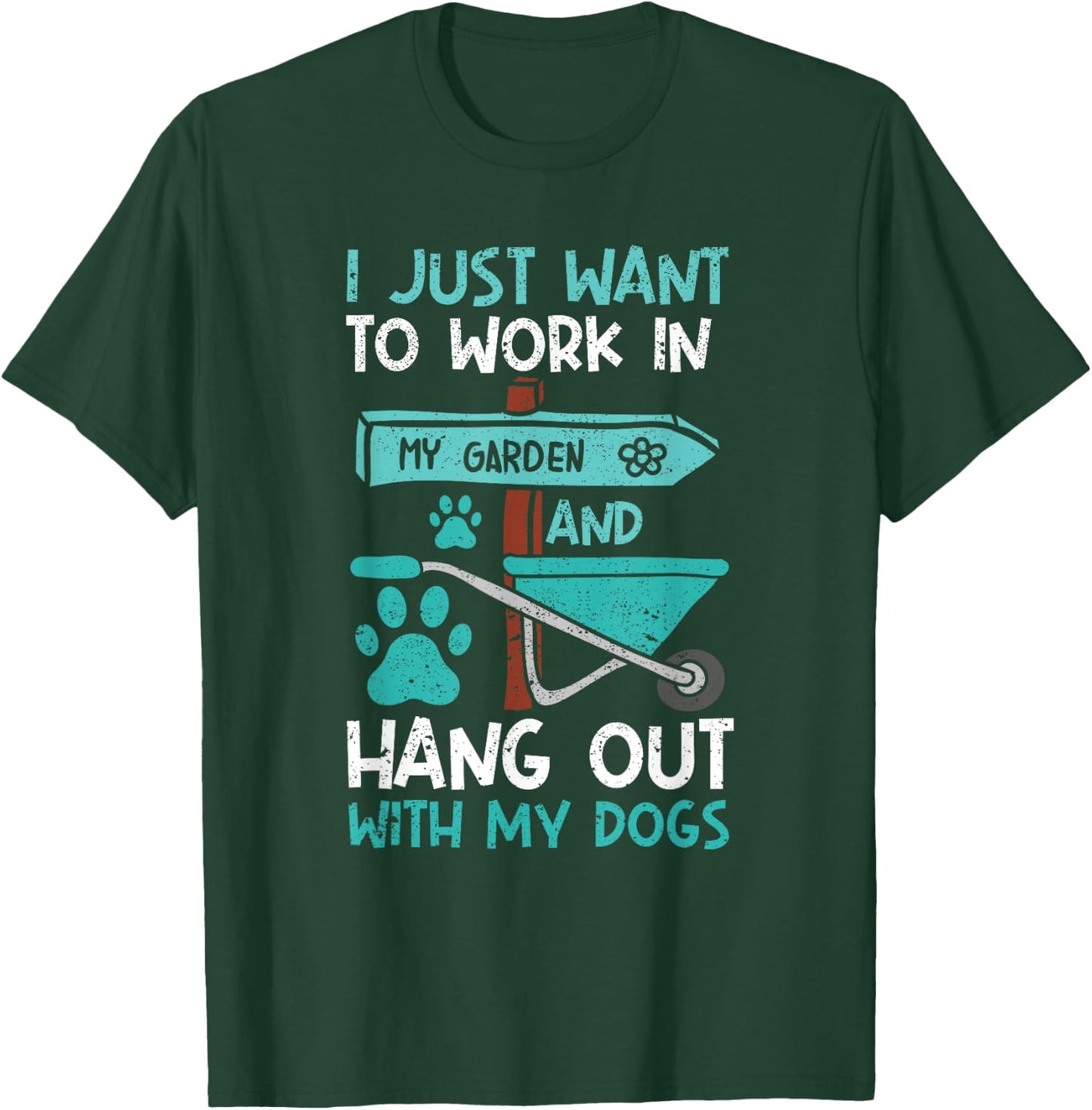 I Just Want To Work In My Garden And Hang Out Dogs Gardening T-Shirt - T-Shirt | Forest