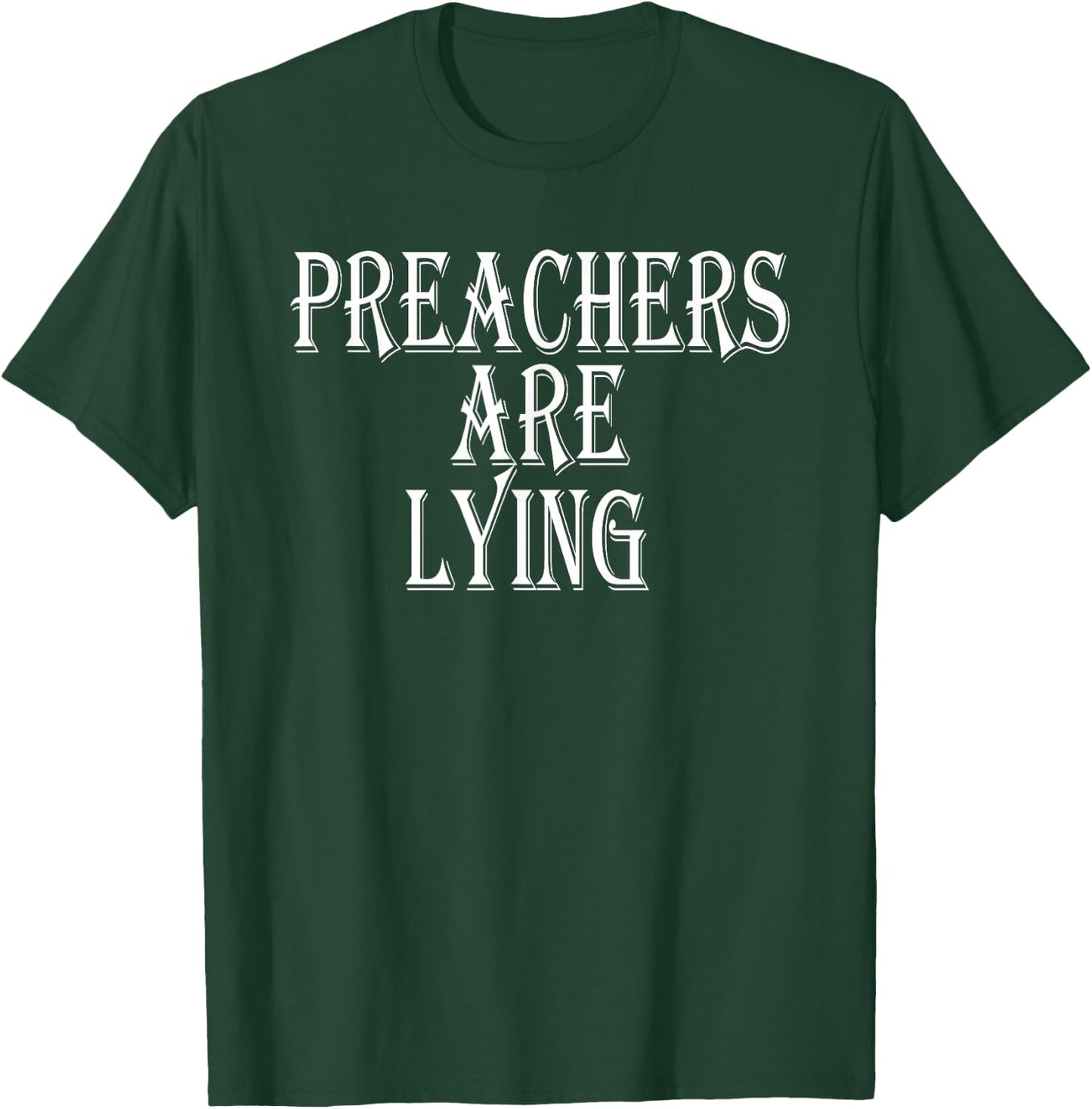 Preachers Are Lying T-Shirt - T-Shirt | Forest