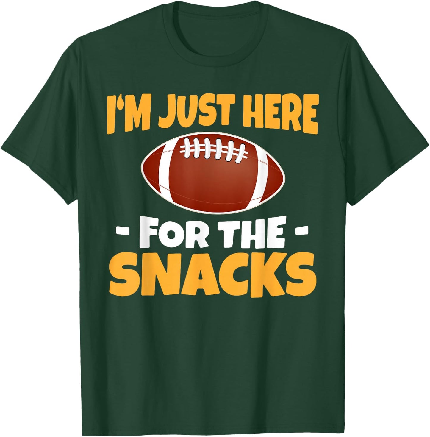 Funny I'm Just Here for The Snacks Football T-Shirt - T-Shirt | Forest