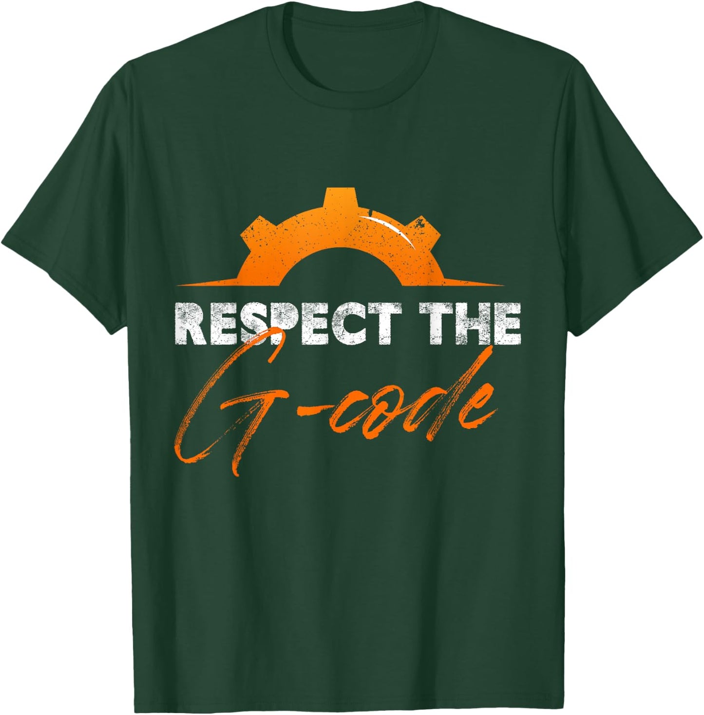 Respect The G-Code Precision Worker Cnc Machinist T-Shirt - T-Shirt | Forest