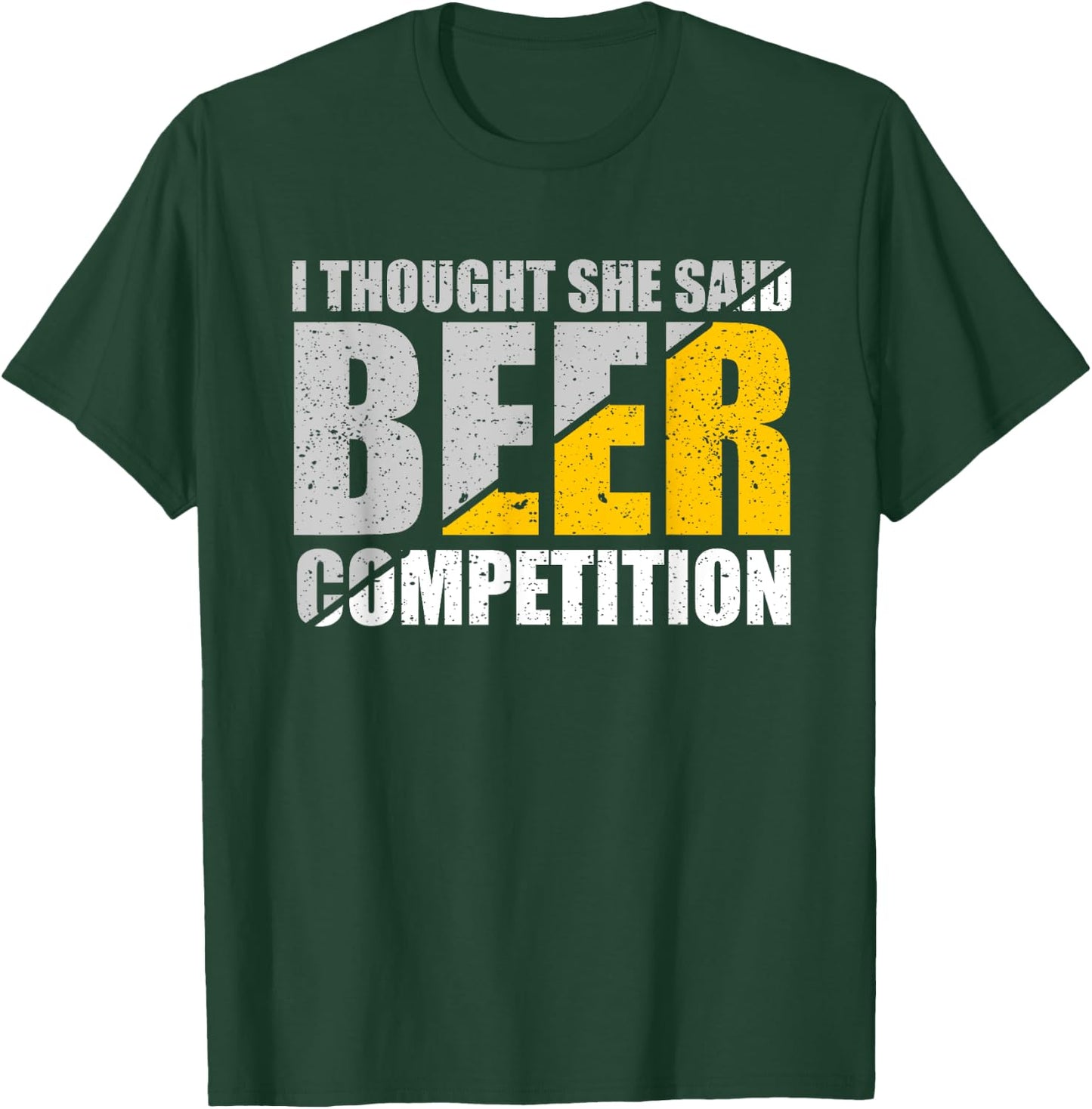 I Thought She Said Beer Competition Cheer Dad Beer Lover T-Shirt - T-Shirt | Forest