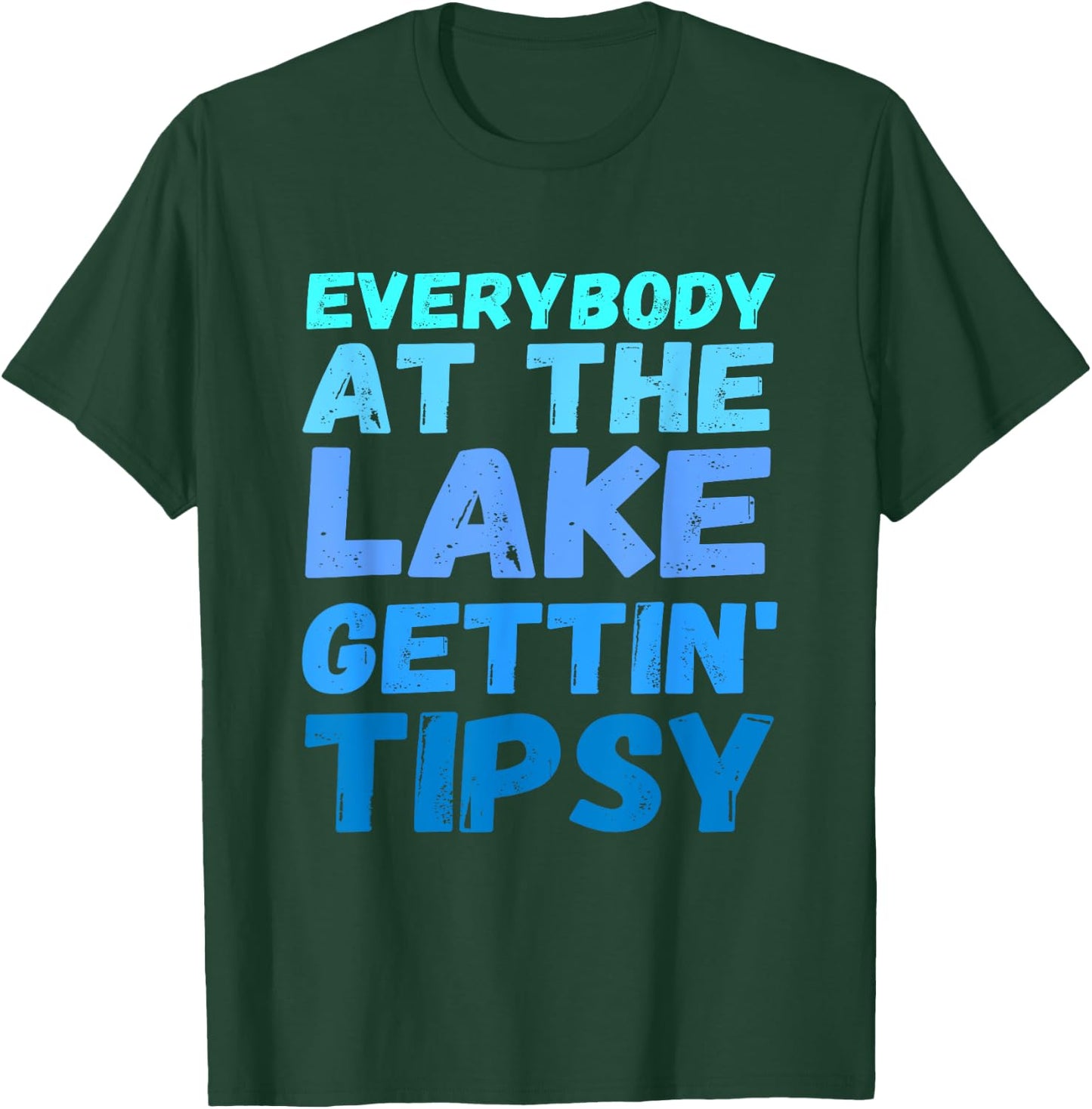Funny Everybody At The Lake Gettin' Tipsy T-Shirt - T-Shirt | Forest