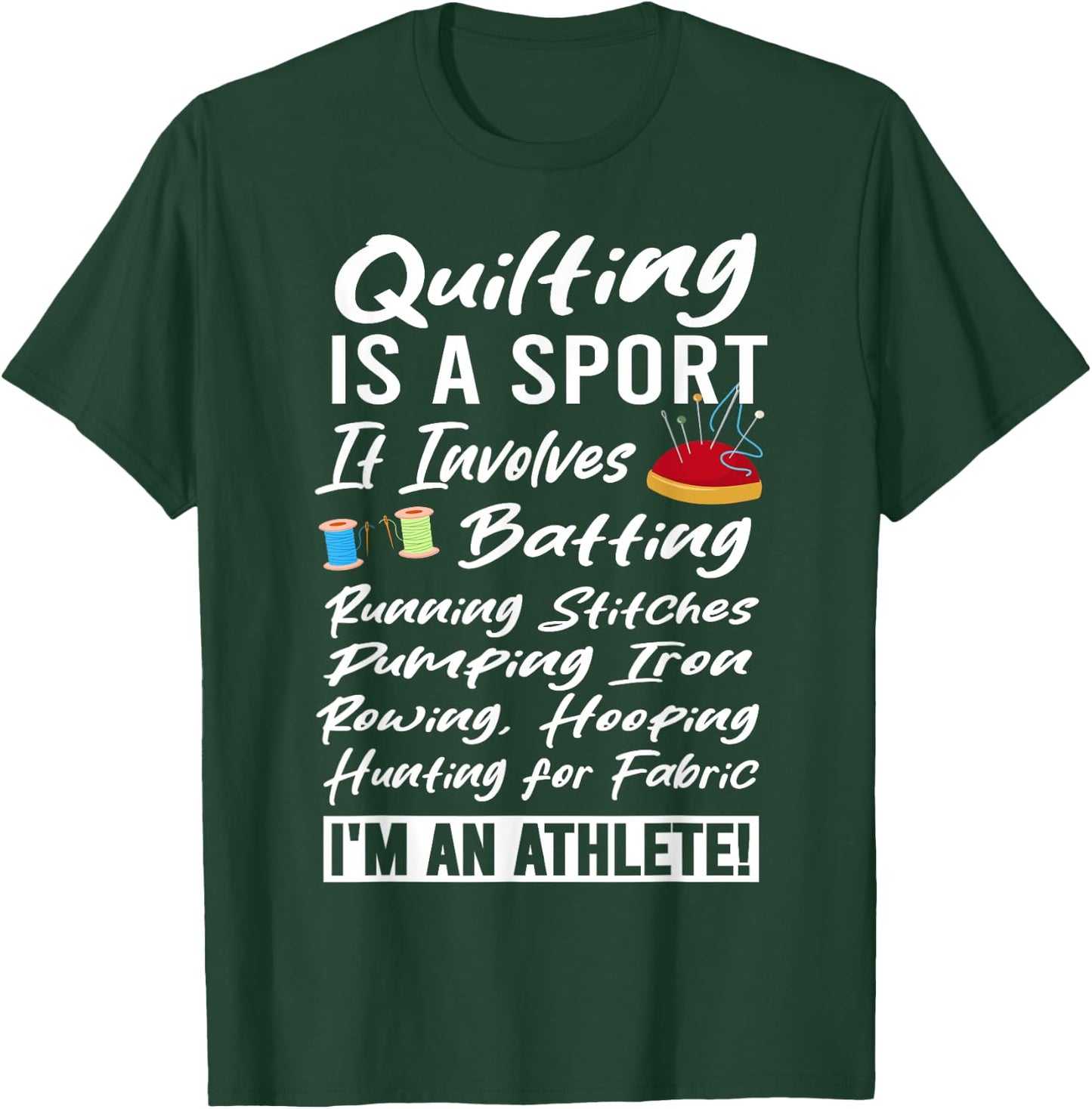 Quilting is a Sport I'm an Athlete Quilt Funny Quilter T-Shirt - T-Shirt | Forest
