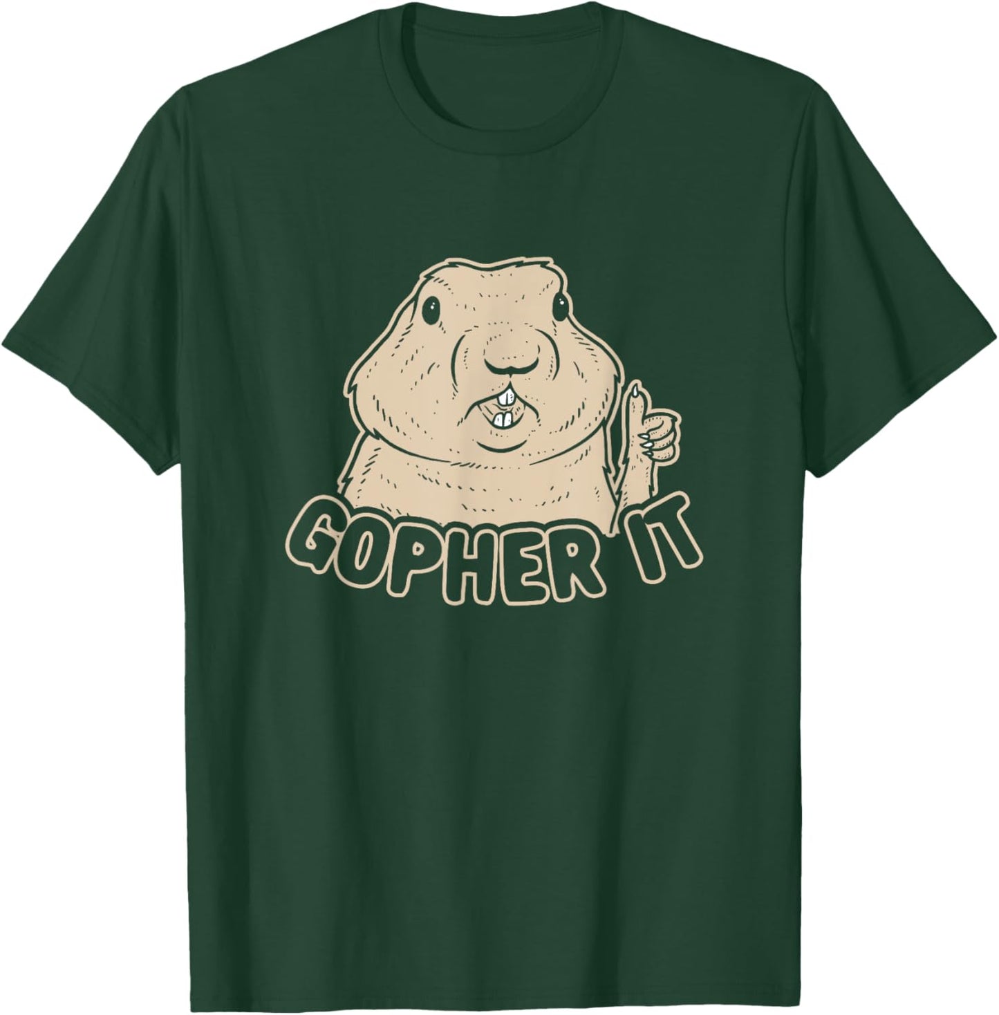 Gopher It - Inspirational Funny Pun T-Shirt - T-Shirt | Forest