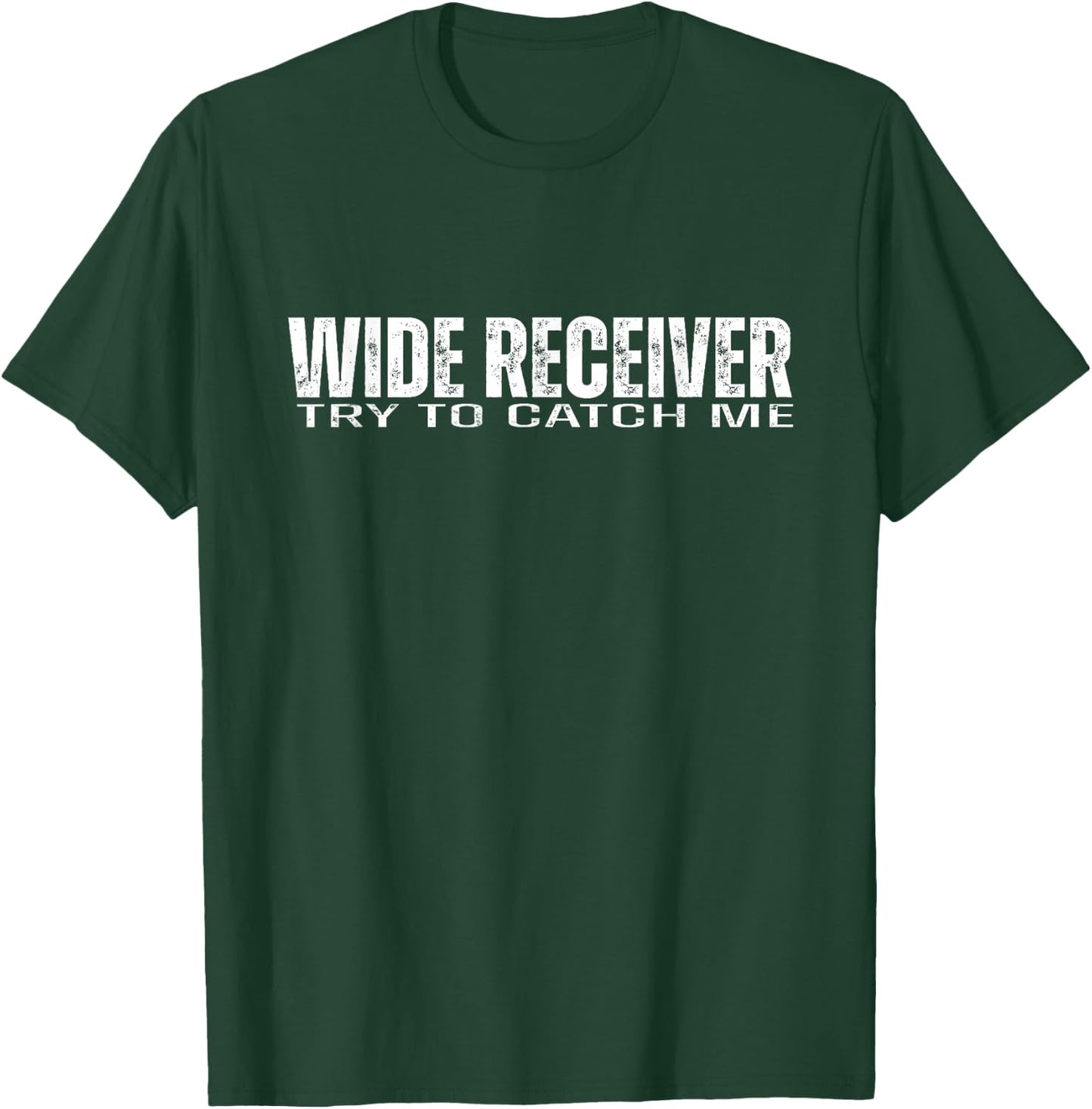 Wide Receiver WR Try To Catch Me | Funny Football Athlete T-Shirt - T-Shirt | Forest