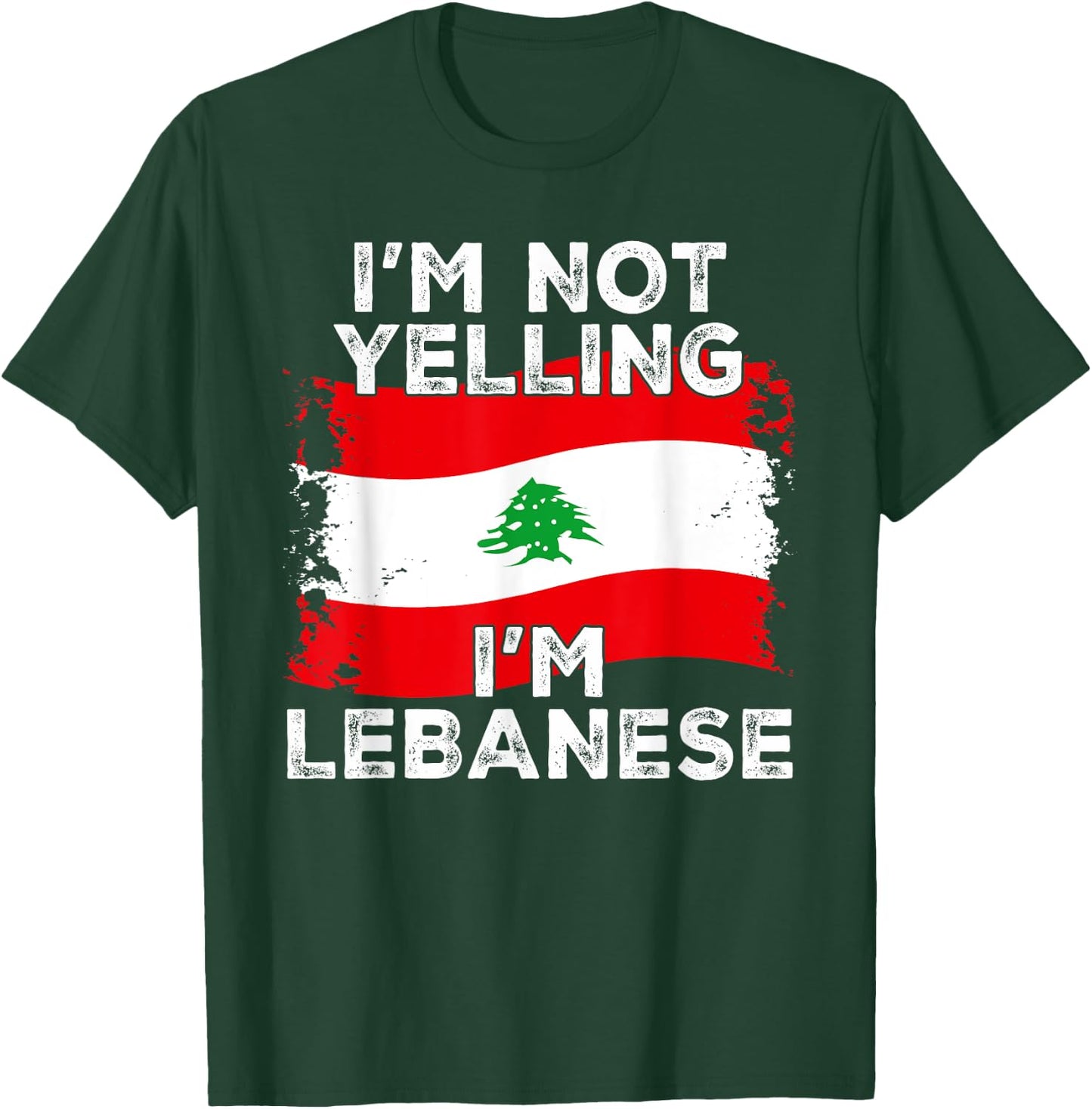 I'm Not Yelling I'm Lebanese, Funny Lebanon Flag T-Shirt - T-Shirt | Forest