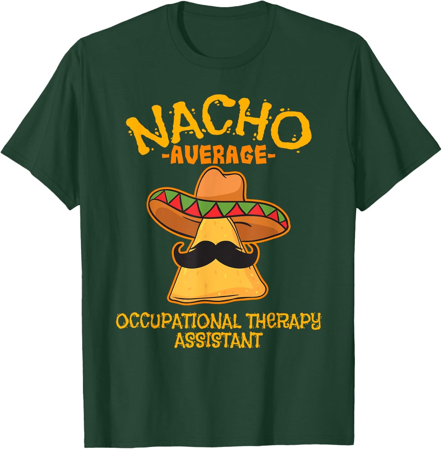 Nacho Average Occupational Therapy Assistant Cinco De Mayo T-Shirt - T-Shirt | Forest