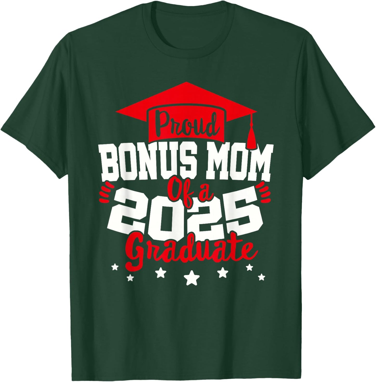 Bonus Mom of a 2025 Graduate Class Senior Graduation Grad 25 T-Shirt - T-Shirt | Forest