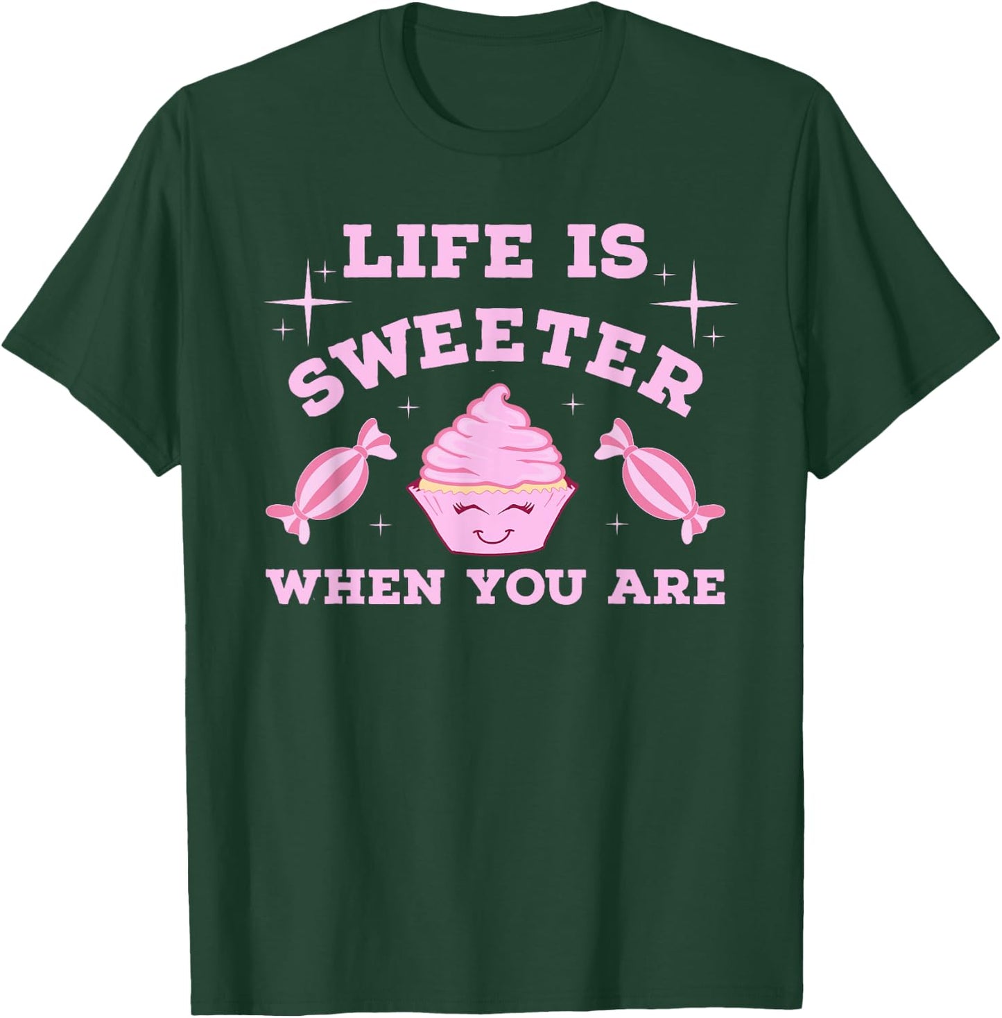 Life Is Sweeter When You Are T-Shirt - T-Shirt | Forest