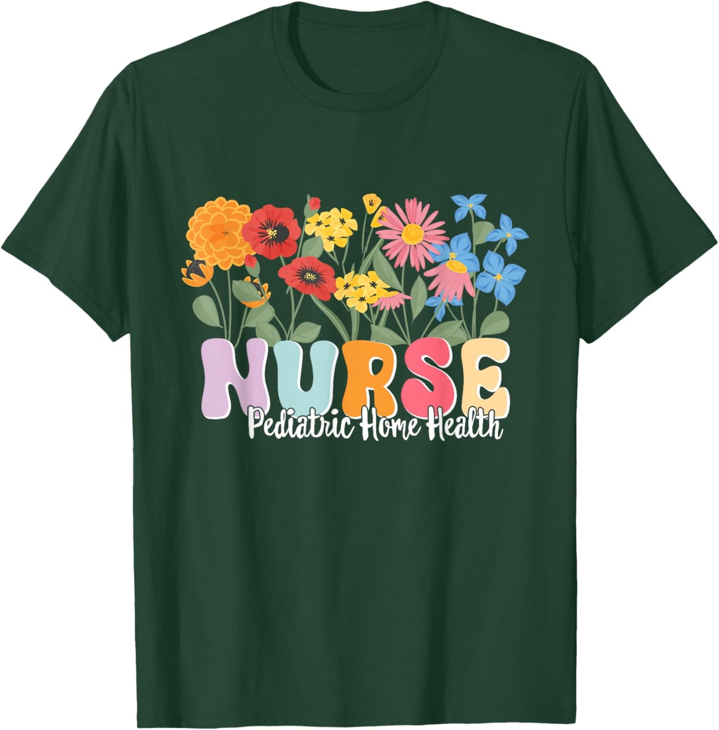 Pediatric Home Health Nursing Pediatric Home Health Nurse T-Shirt - T-Shirt | Forest