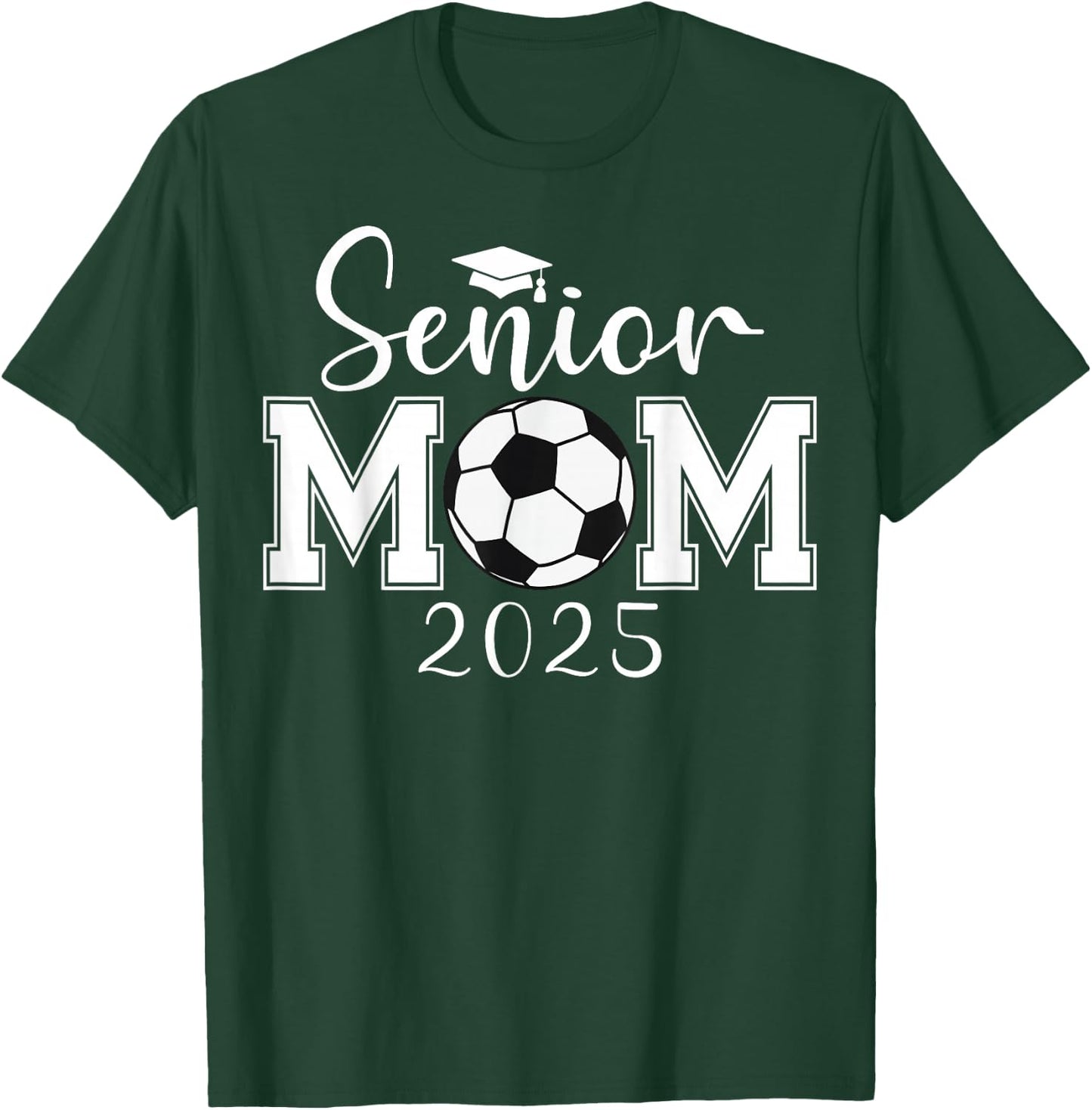 Senior Mom 2025 Soccer Class Of 2025 Graduation T-Shirt - T-Shirt | Forest