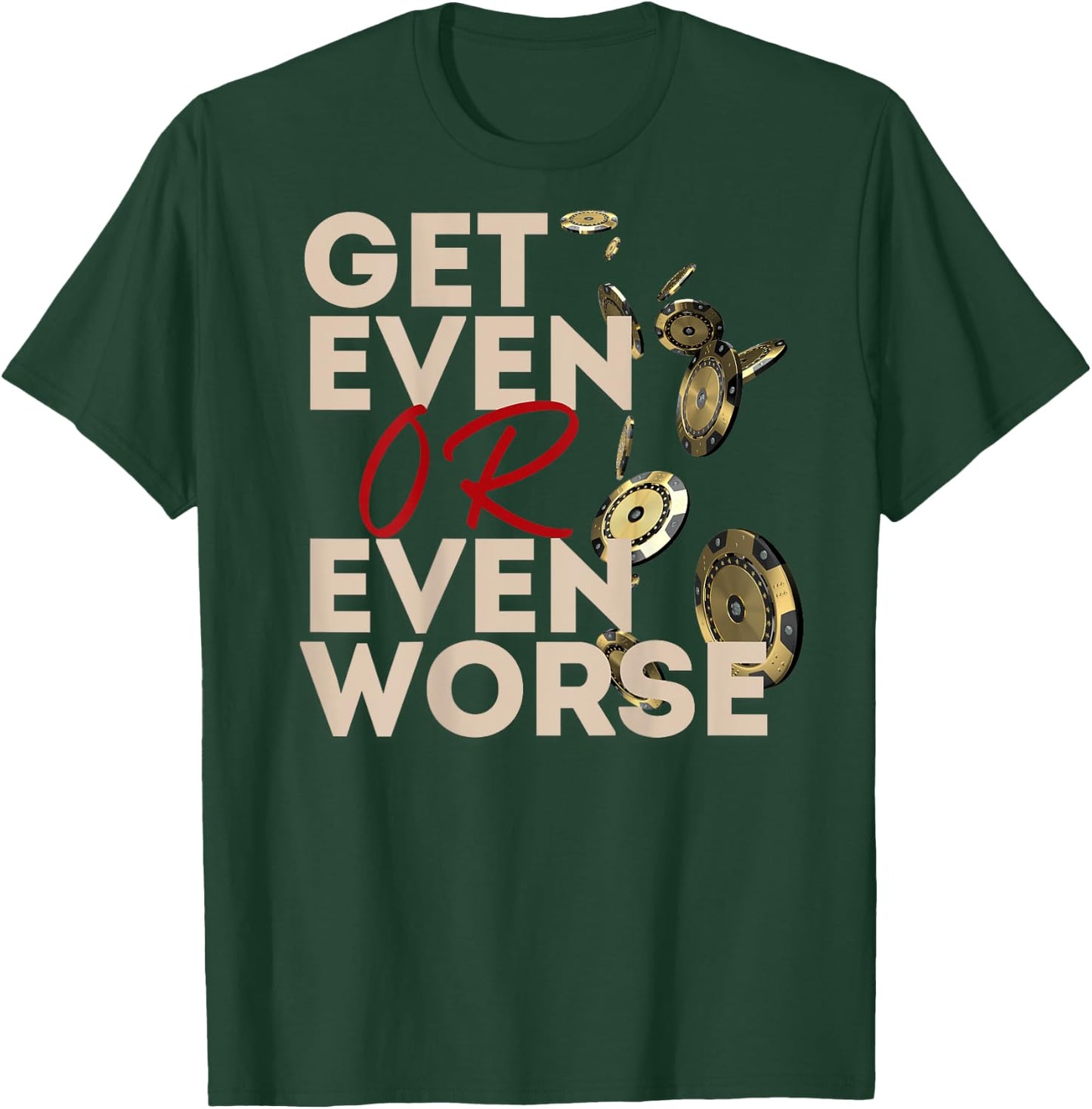Get Even or Even Worse Gambling in Las Vegas Poker Roulette T-Shirt - T-Shirt | Forest