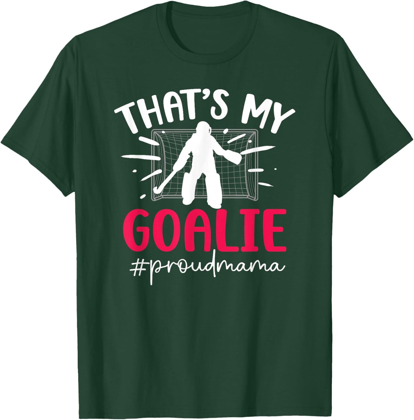 Proud Field Hockey Goalie Mama Field Hockey Goalkeeper Mom T-Shirt - T-Shirt | Forest