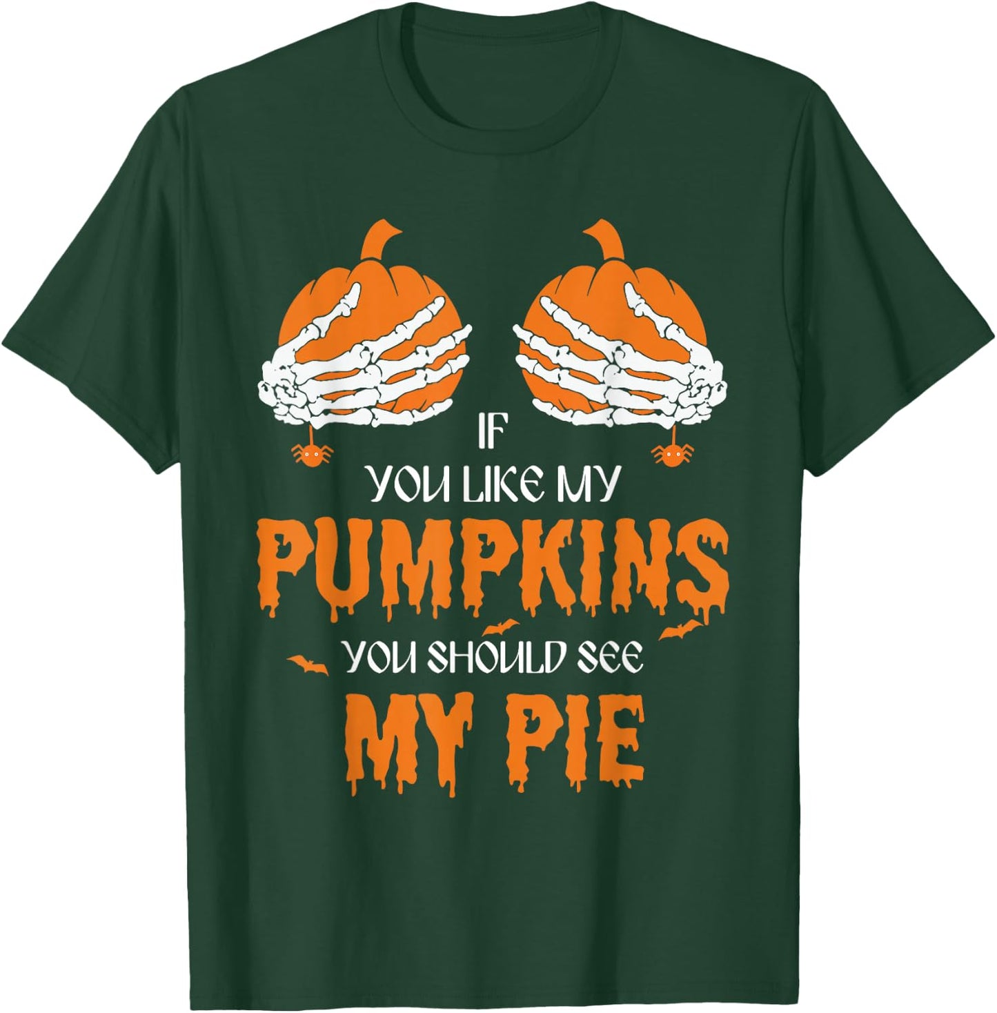 If U Like My Pumpkins You Should See My Pie Halloween Creepy T-Shirt - T-Shirt | Forest