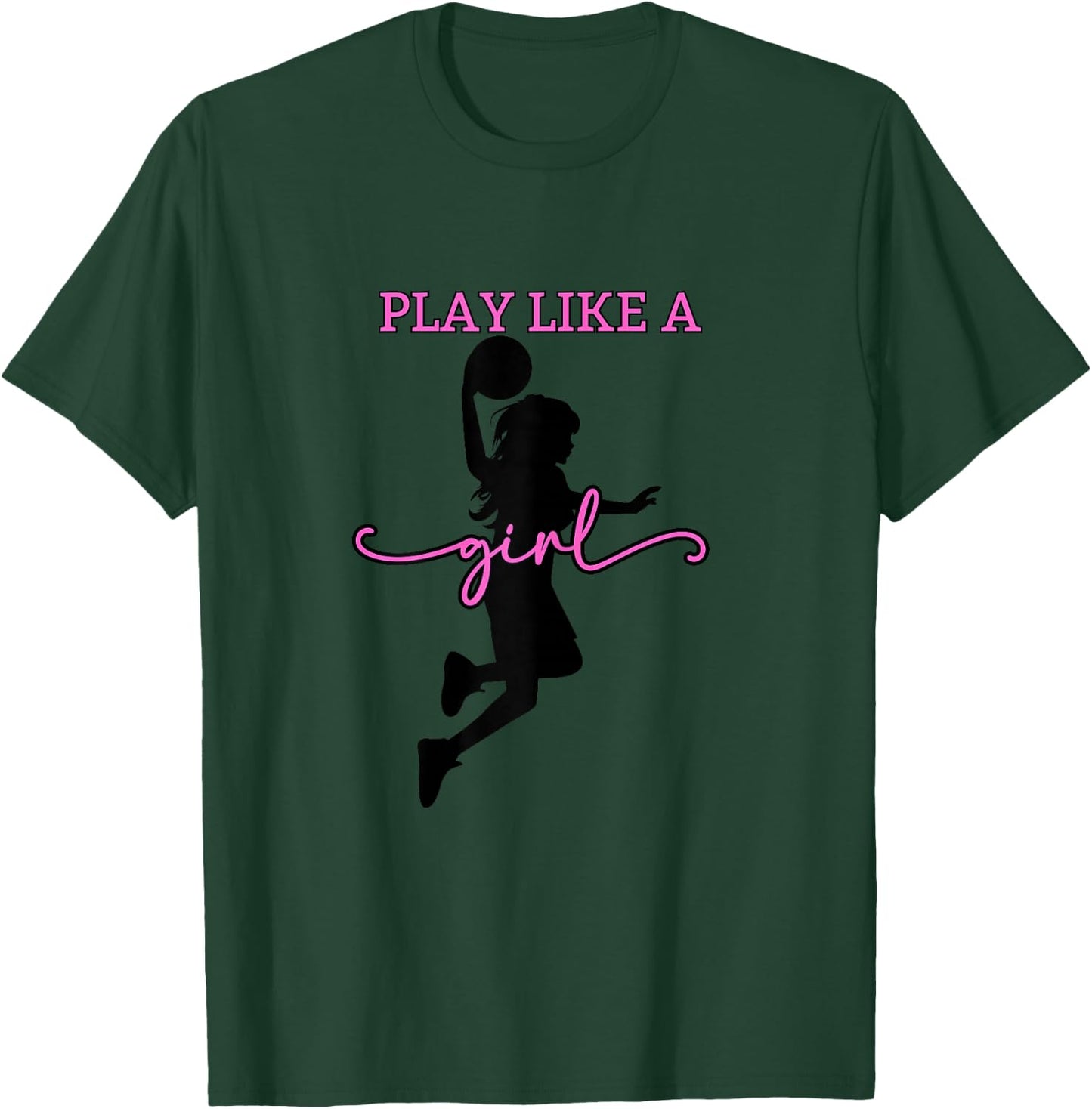 Play Like a Girl Basketball Hoops - Women & Youth T-Shirt - T-Shirt | Forest