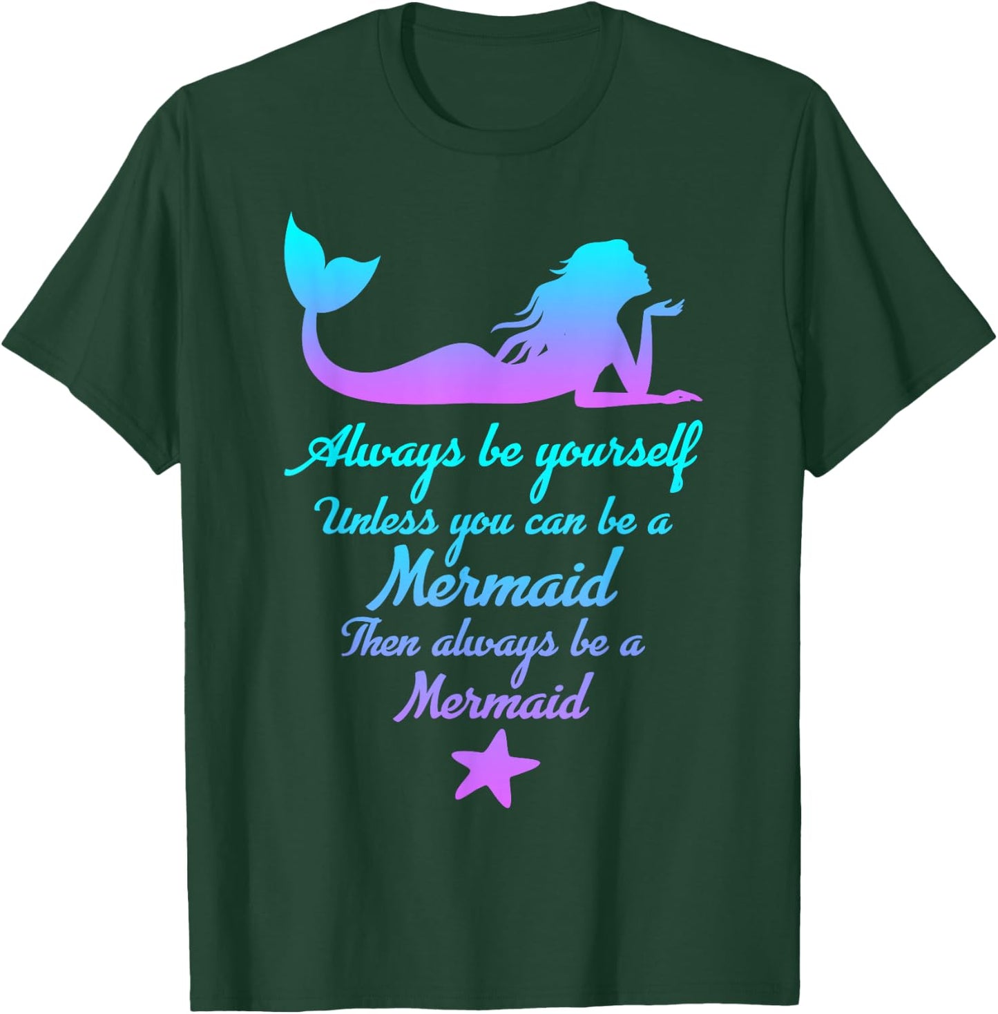 Always Be Yourself Unless You Can Be A Mermaid Funny Mermaid T-Shirt - T-Shirt | Forest