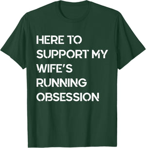 Funny Quote Here to Support My Wife's Running Obsession Cool T-Shirt - T-Shirt | Forest