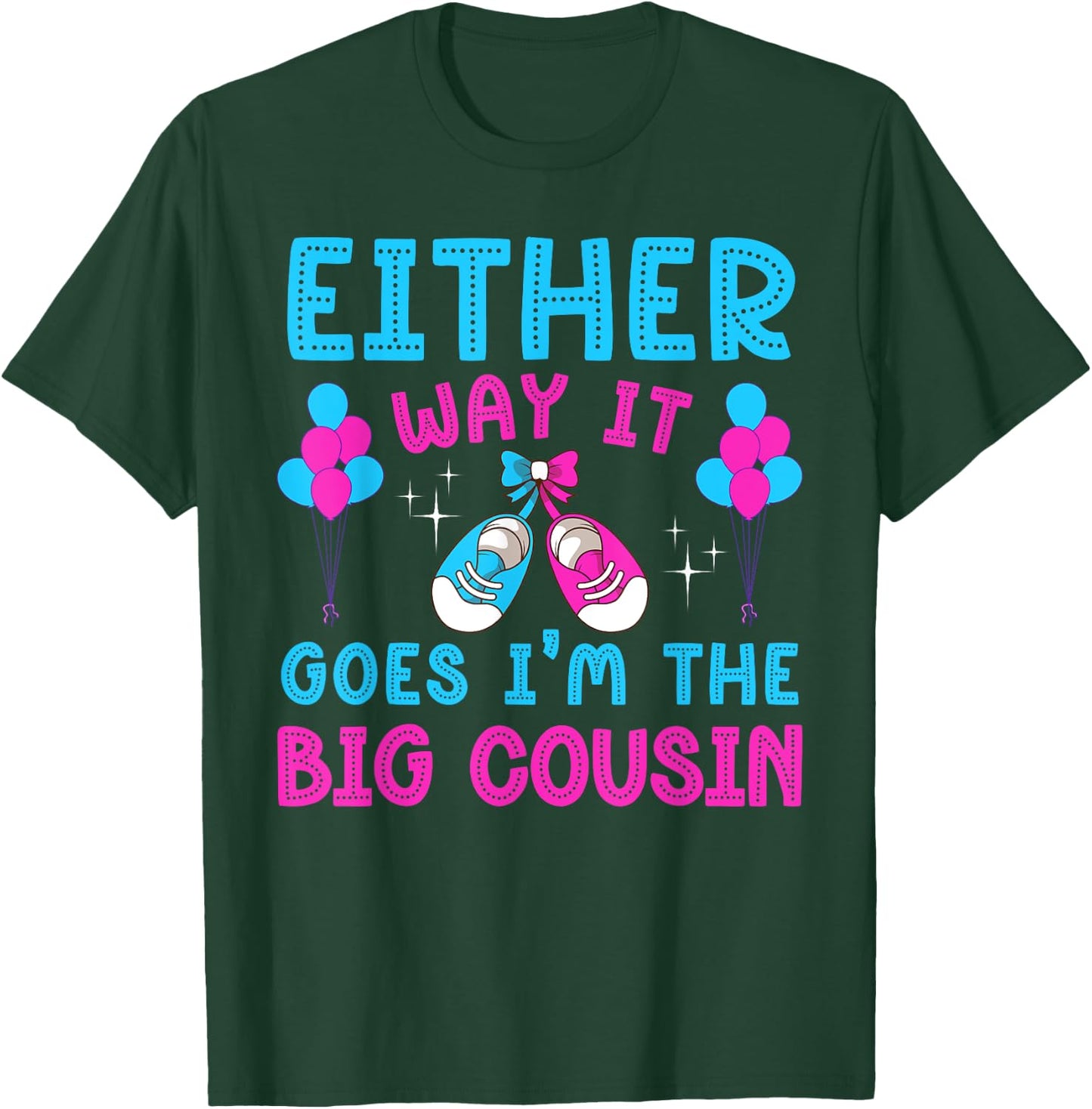 Either Way It Goes I'm Big Cousin Gender Reveal Baby Shower T-Shirt - T-Shirt | Forest