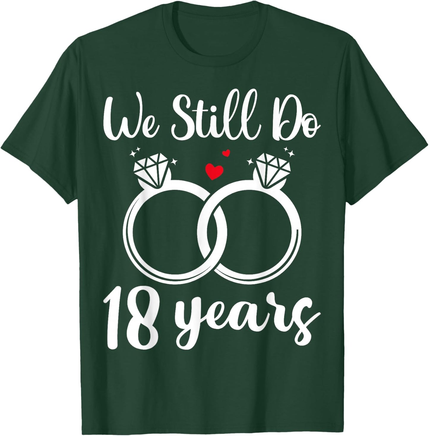We Still Do 18 Years - Husband Wife 18th Wedding Anniversary T-Shirt - T-Shirt | Forest
