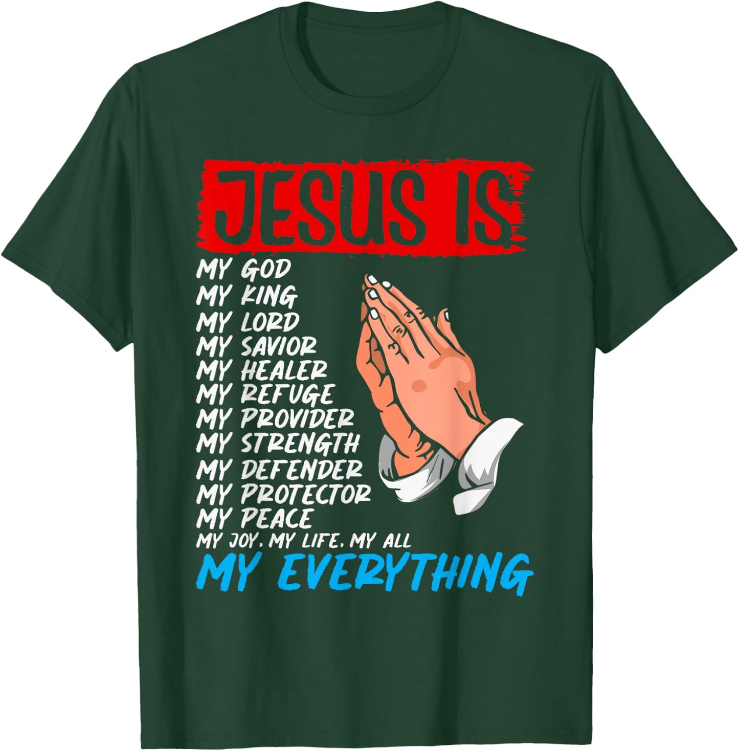 Jesus Is My God My King My Lord My Savior Christian Jesus T-Shirt - T-Shirt | Forest
