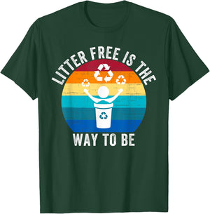 Litter-Free Is The Way To Be Don't Litter Earth Day Recycle T-Shirt - T-Shirt | Forest