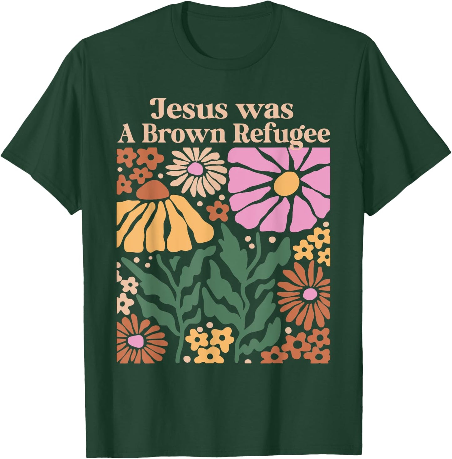 Jesus Was a Brown Skinned Refugee Kindness Christianity T-Shirt - T-Shirt | Forest
