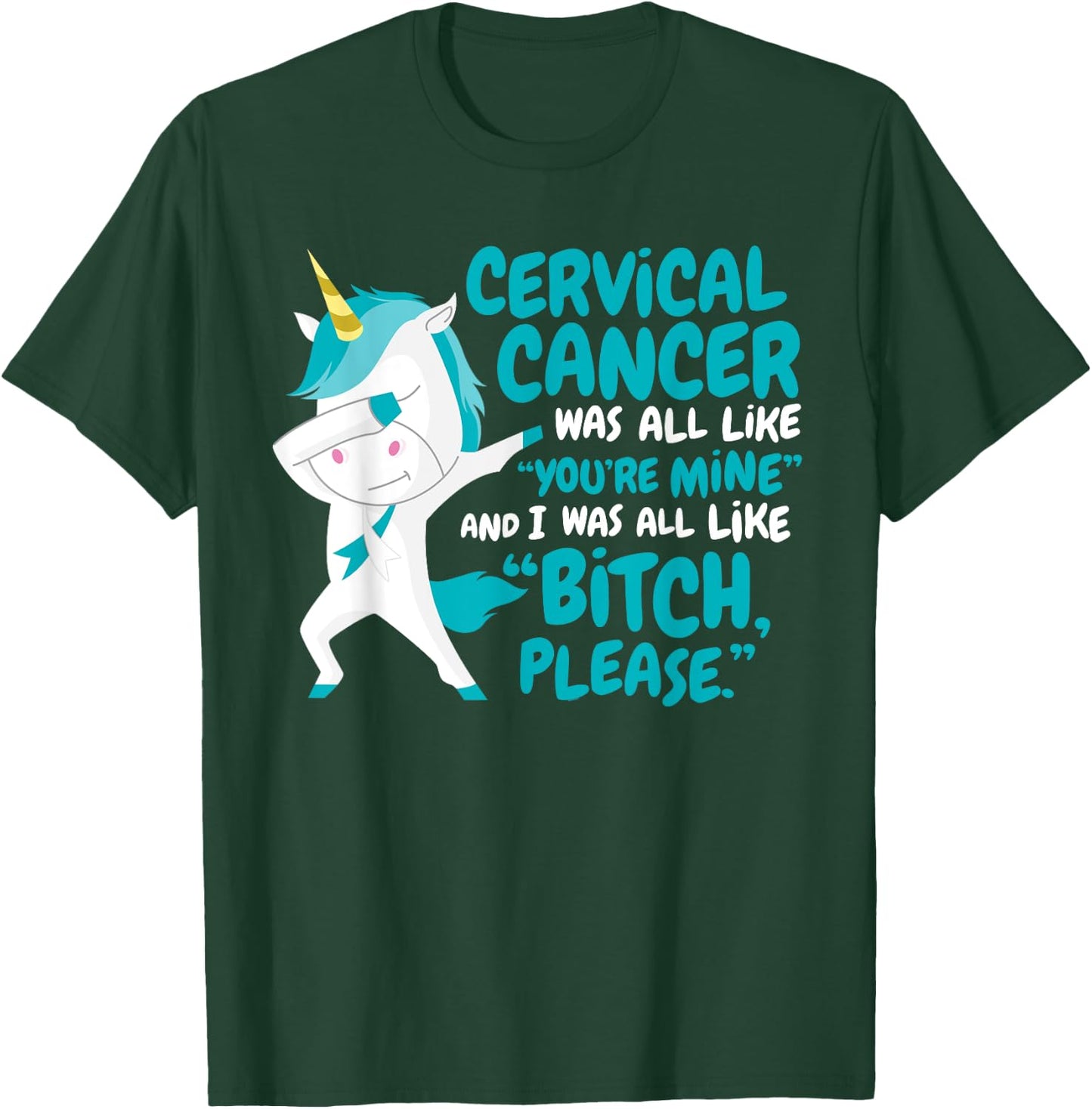 Funny Unicorn Cervical Cancer Survivor Bitch Please Quote T-Shirt - T-Shirt | Forest