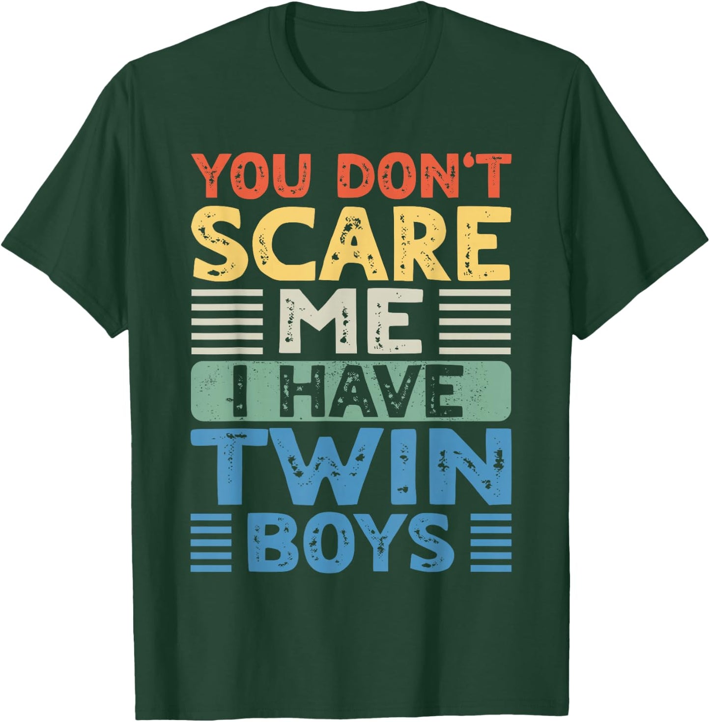 You Don't Scare Me I Have Twin Boys Dad Mom T-Shirt - T-Shirt | Forest