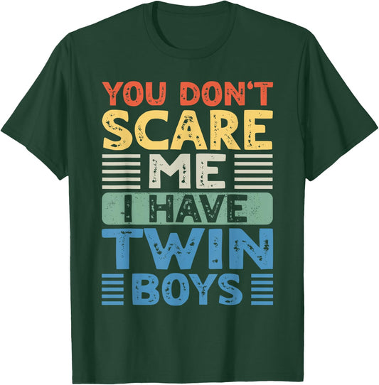 You Don't Scare Me I Have Twin Boys Dad Mom T-Shirt - T-Shirt | Forest