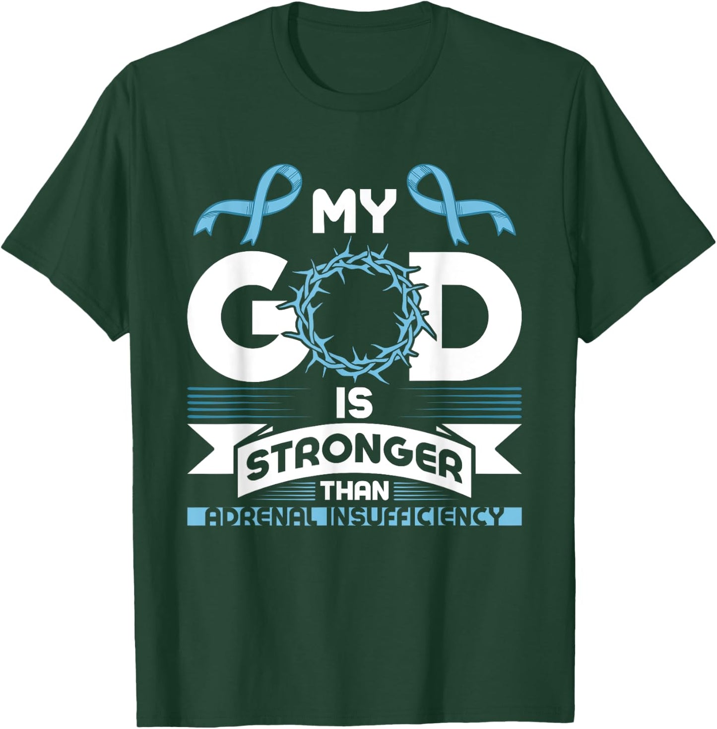 My God is Stronger than Adrenal Insufficiency Awareness T-Shirt - T-Shirt | Forest