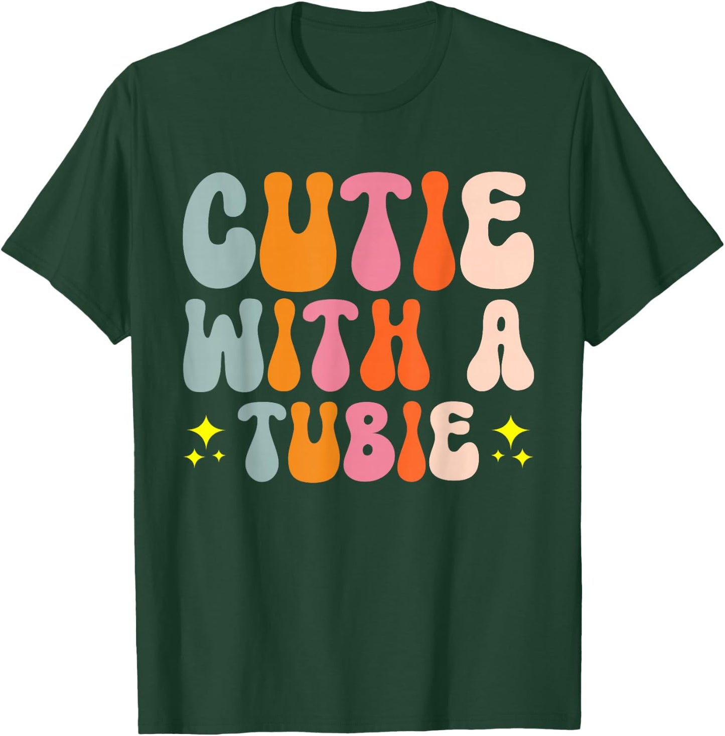 Cutie With A Tubie Pediatric Care Special Needs T-Shirt - T-Shirt | Forest