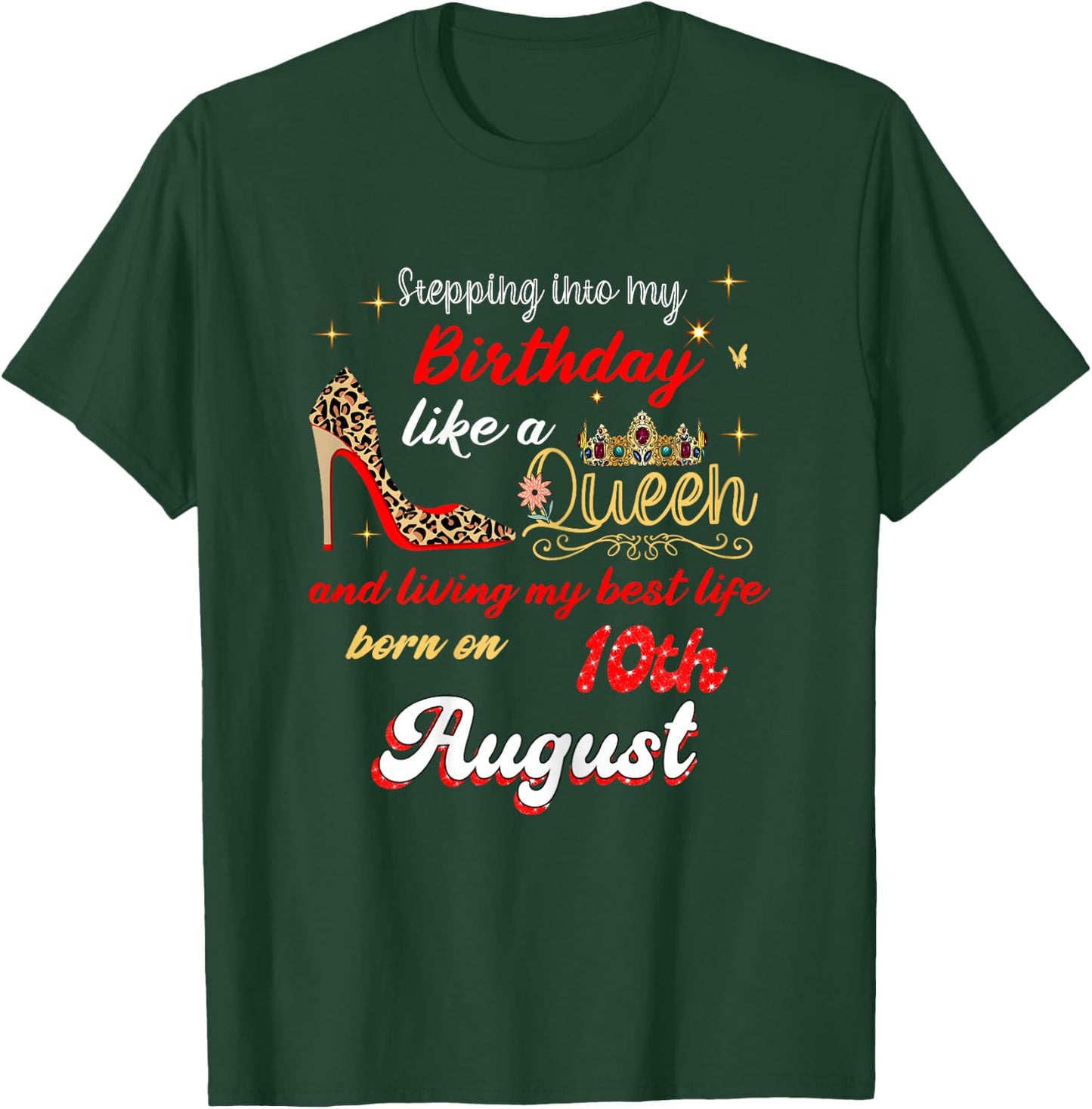 Queen Was born on August 10 Stepping into my birthday T-Shirt - T-Shirt | Forest