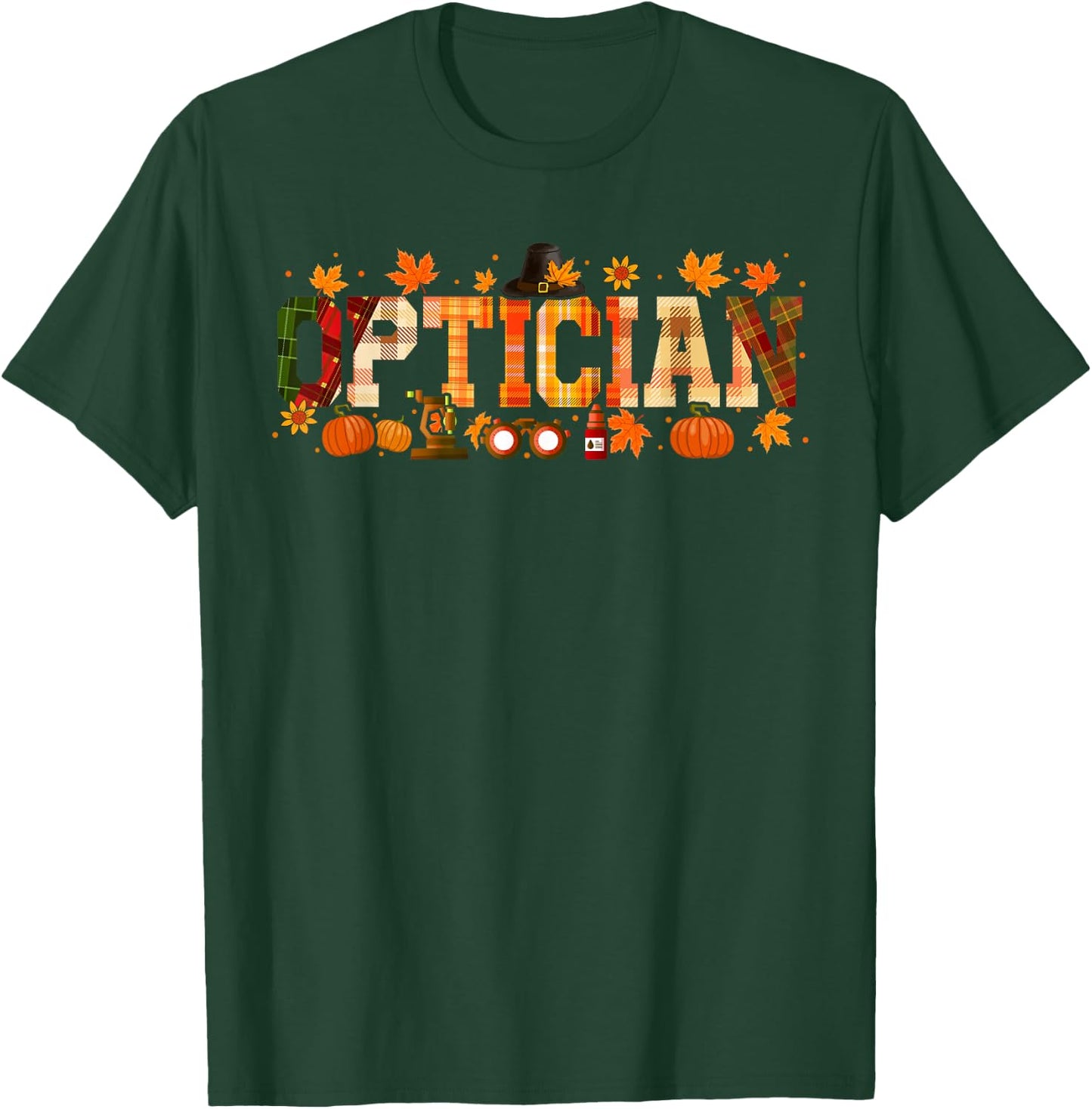 Optician Job Thanksgiving Fall Leaves Pumpkins Funny Team T-Shirt - T-Shirt | Forest