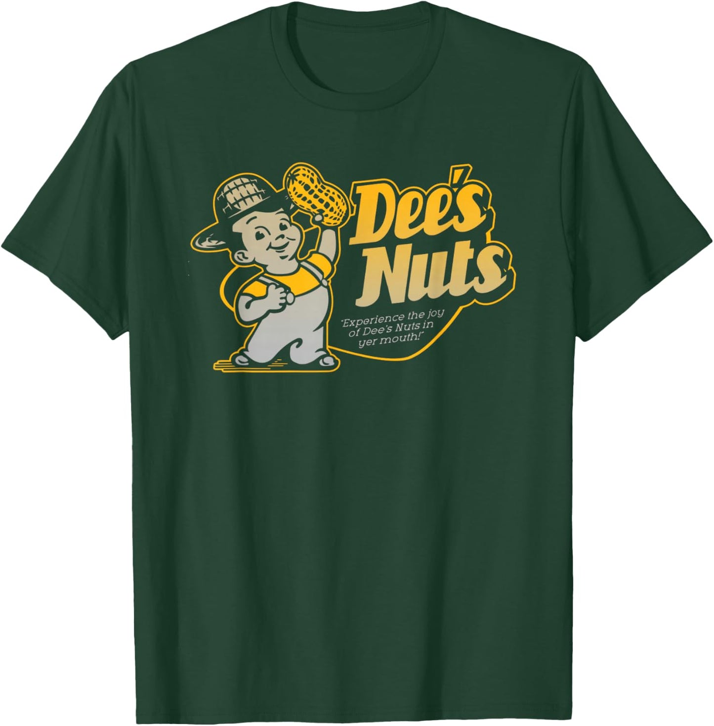 Dee's Nuts: Experience the Joy of Dee's Nuts in Yer Mouth! T-Shirt - T-Shirt | Forest