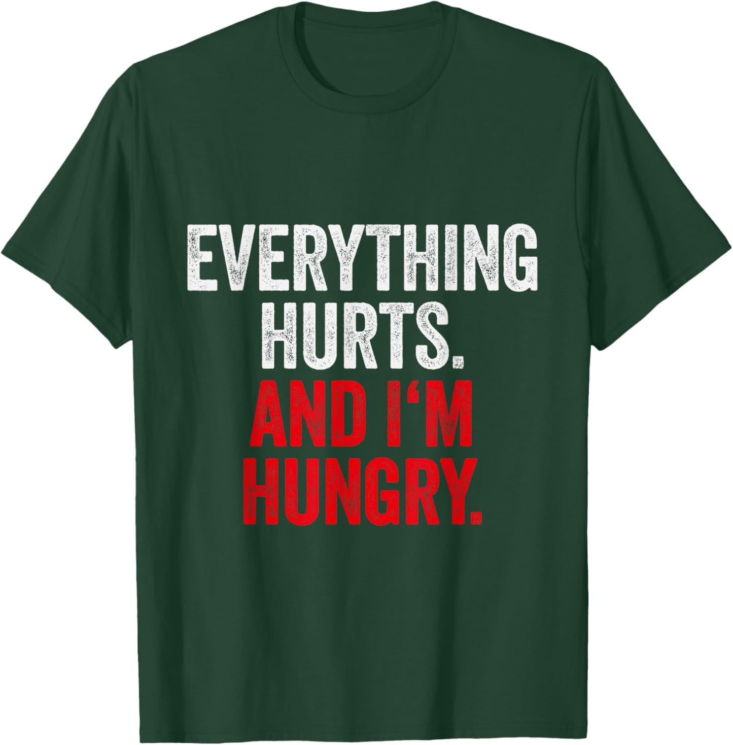Workout Women Gym Joke Men Everything Hurts And Im Hungry T-Shirt - T-Shirt | Forest