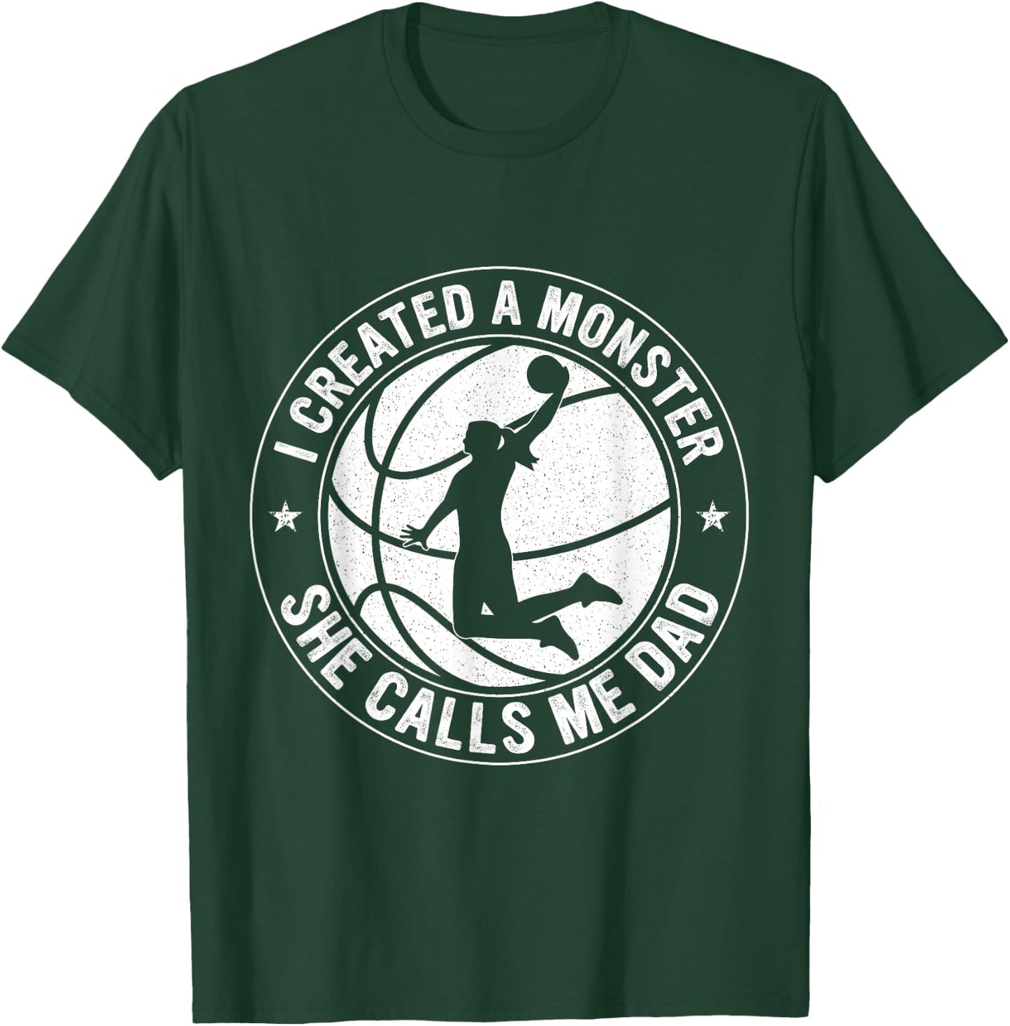 I Created A Monster She Calls Me Dad Basketball Father's Day T-Shirt - T-Shirt | Forest