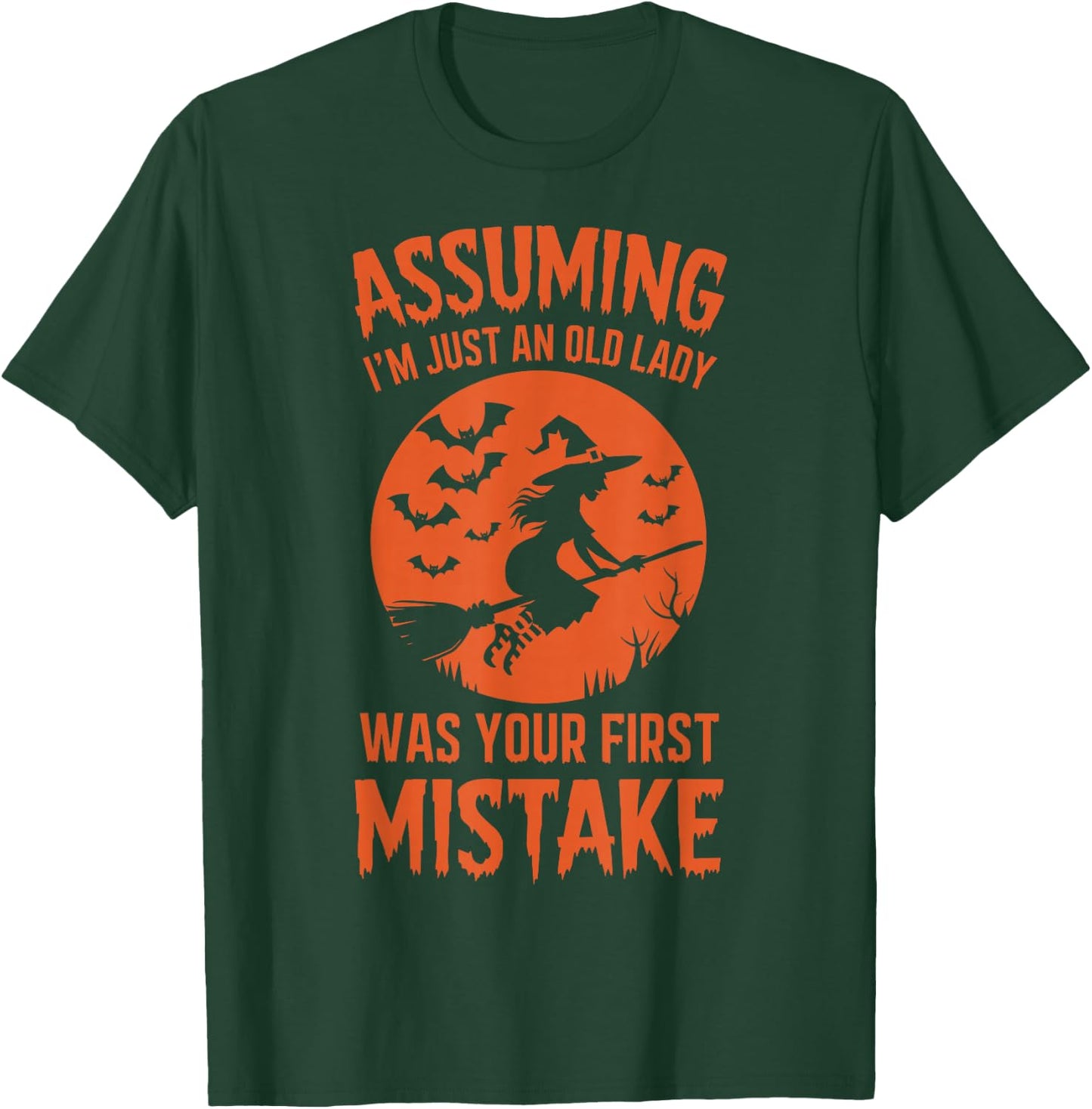 Assuming I'm Just An Old Lady Was Your First Mistake Witch T-Shirt - T-Shirt | Forest